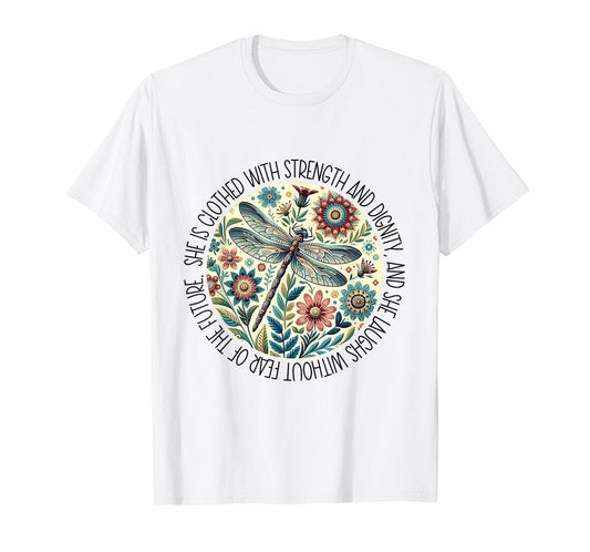 Dragonfly She Is Clothed With Strength & Dignity T-Shirt