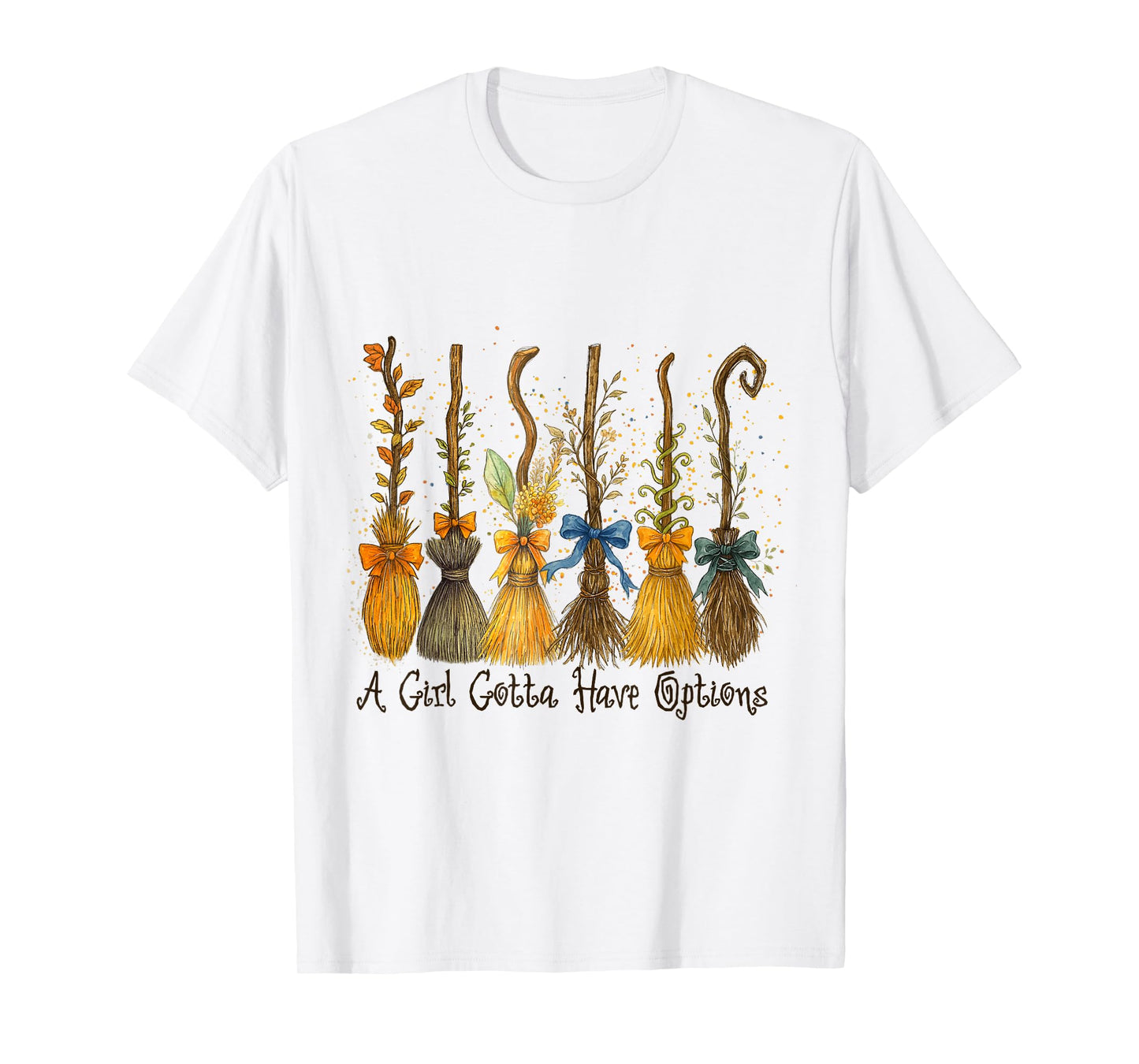 Funny Halloween Witch A Girl Gotta Have Options Broomstick T-Shirt