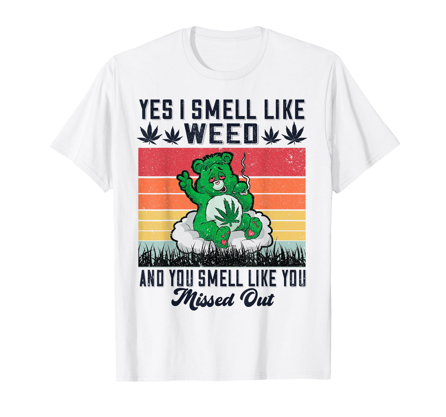 Yes I Smell Like Weed And You Smell Like You Missed Out T-Shirt