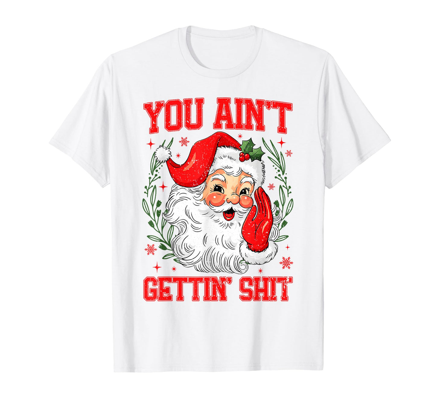 You Ain't Gettin' Shit Funny Bad Santa Claus Christmas T-Shirt
