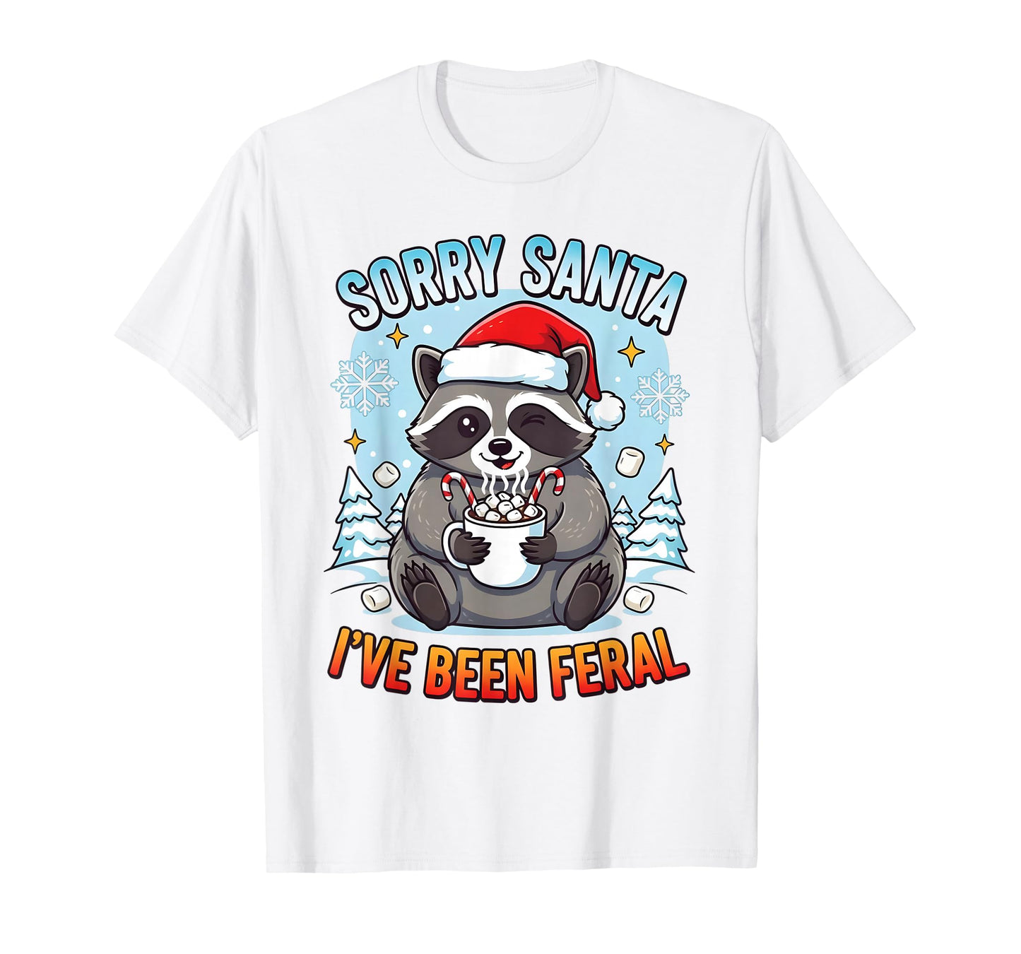 Funny Christmas Raccoon Sorry Santa I’ve Been Feral Holiday T-Shirt