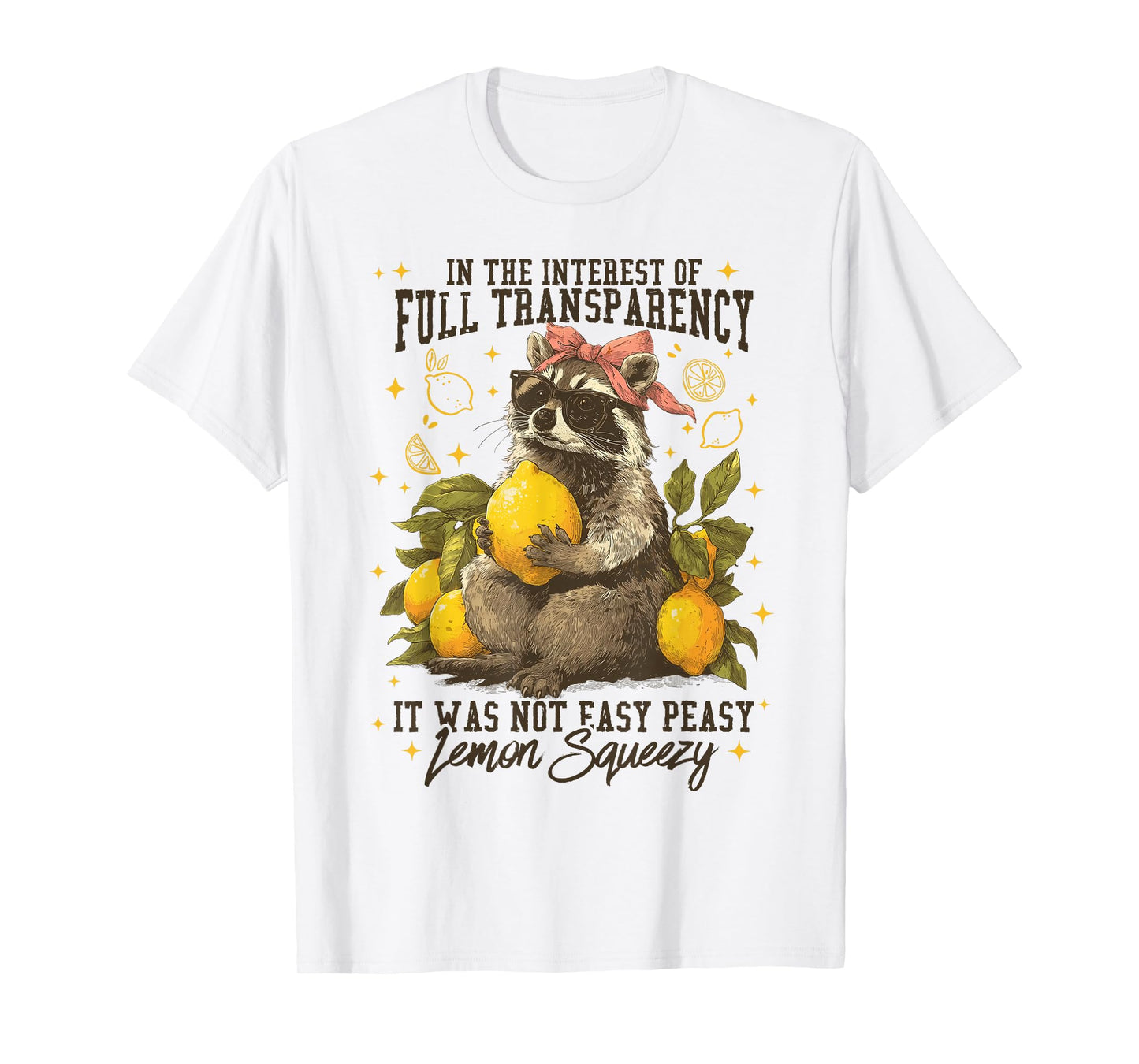 in The Interest of Full Transparency T-Shirt