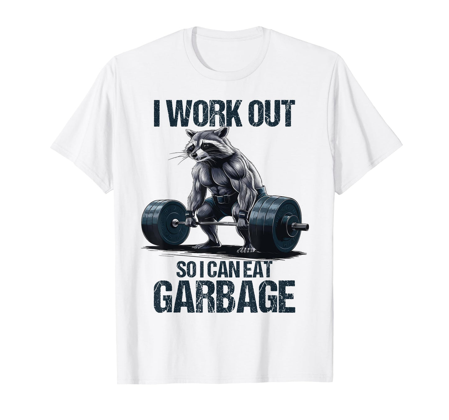 Raccoon Gym Weight Training I Work Out So I Can Eat Garbage T-Shirt
