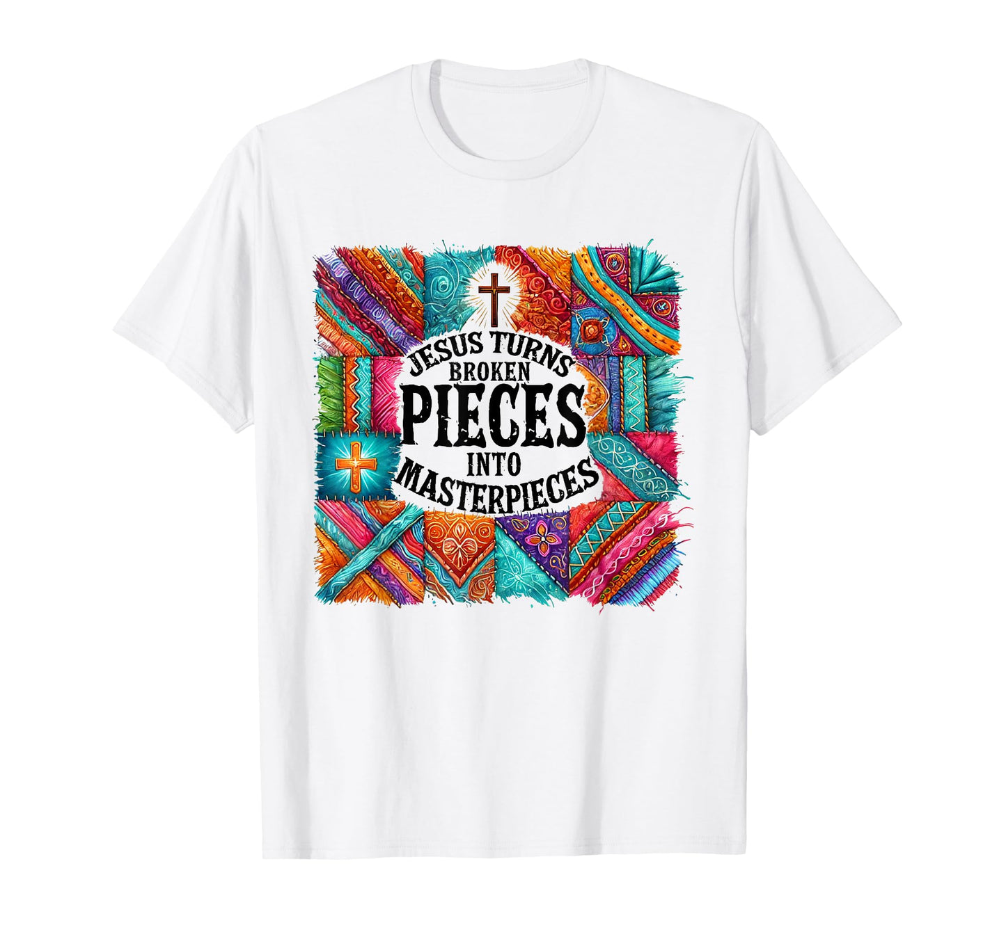 Jesus Turns Broken Pieces Into Masterpieces T-Shirt