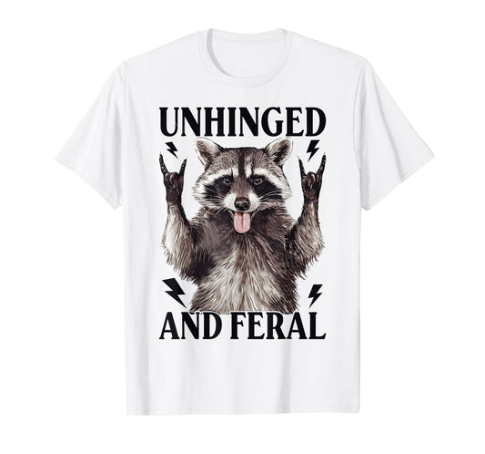 Unhinged And Feral Funny Raccoon Opossum Sarcastic T-Shirt