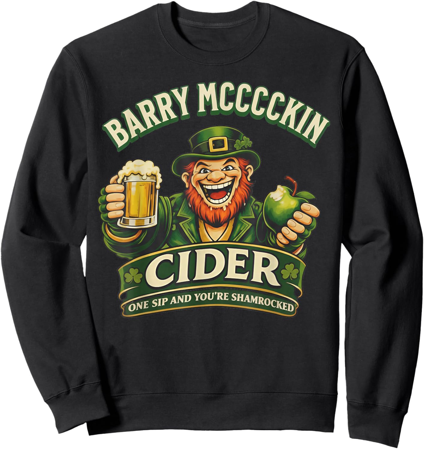 Barry Mcccckin Cider One Sip You're Shamrocked Leprechaun T-Shirt - Sweatshirt | Black