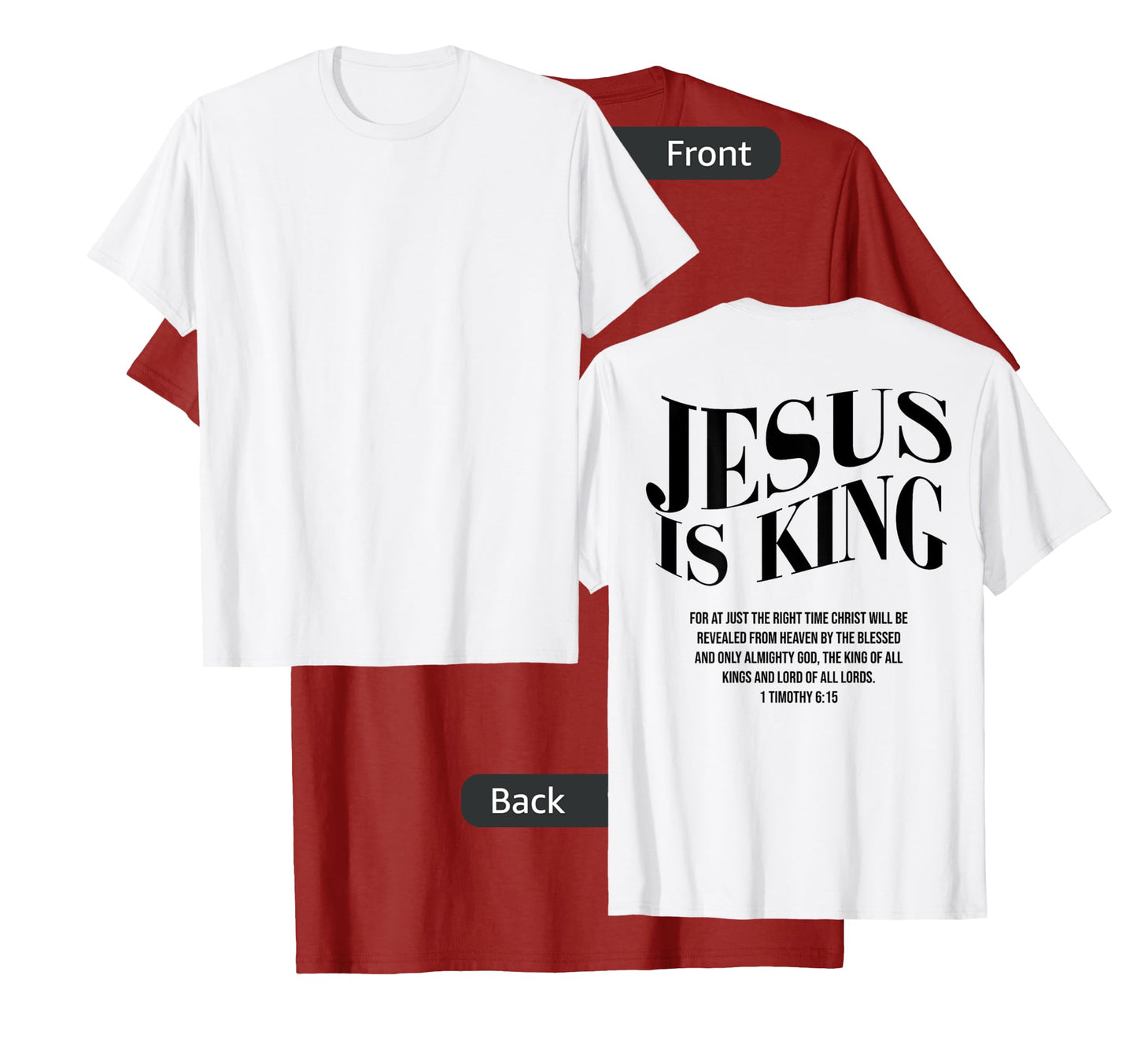 JESUS IS KING For At Just The Right Time Christ (on back) T-Shirt