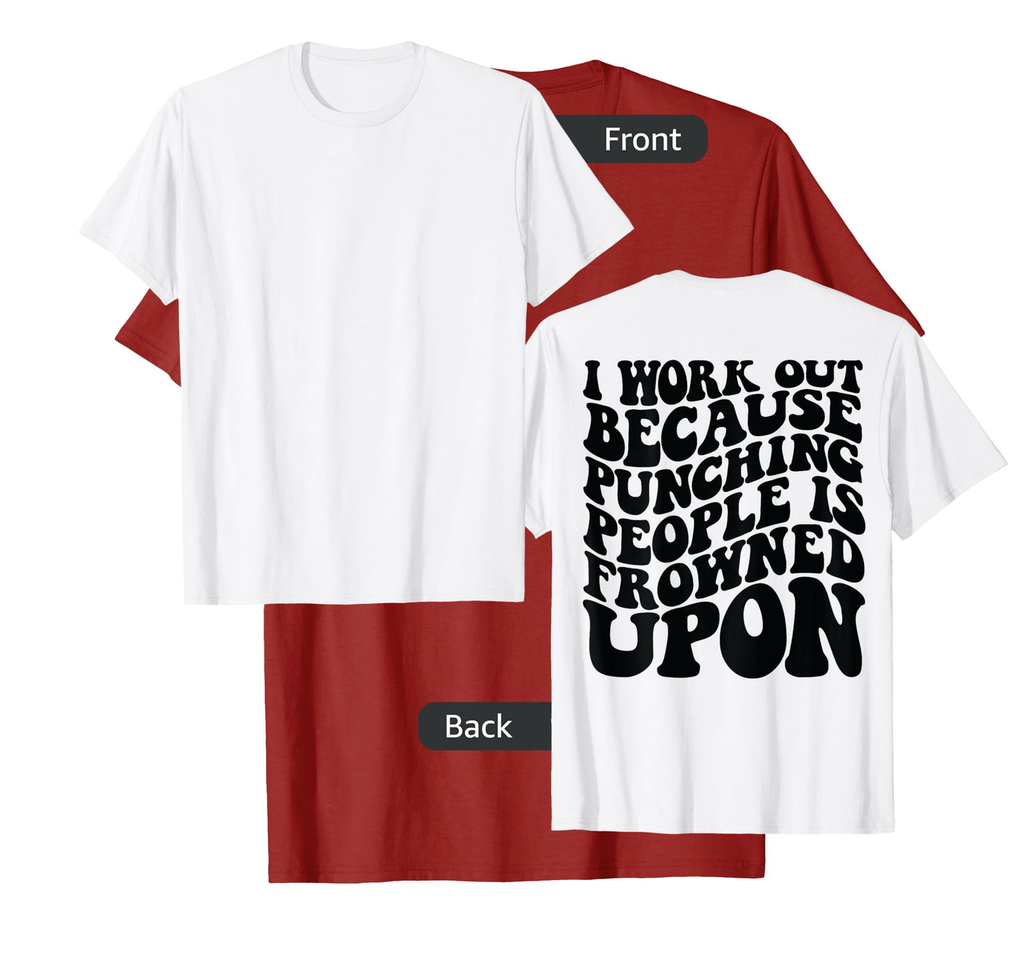 I Work Out Because Punching People Is Frowned Upon T-Shirt