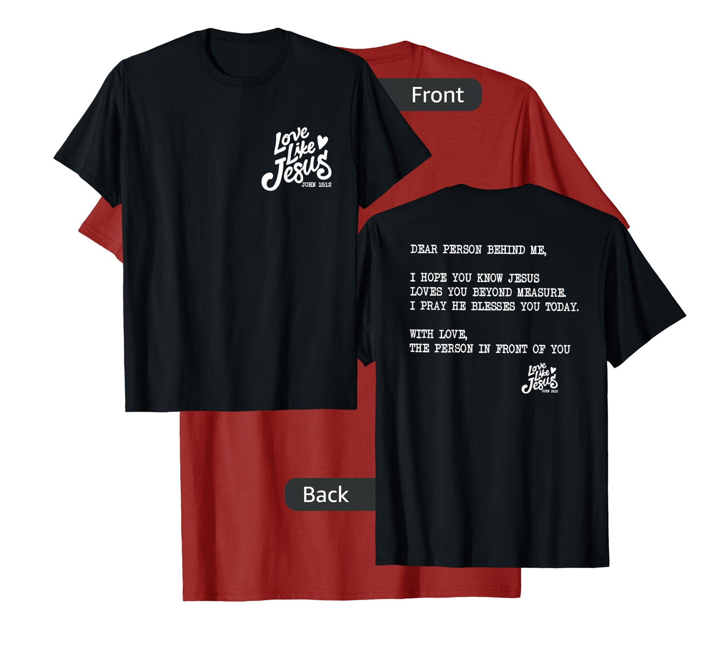 love like jesus dear person behind me T-Shirt