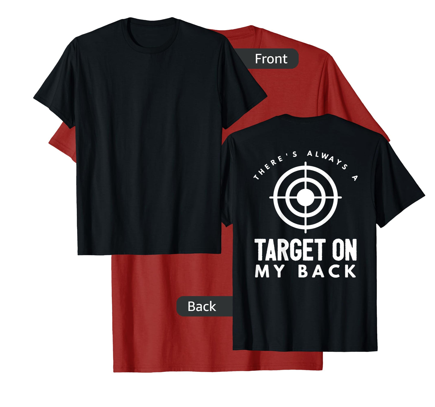 There's Always a Target on My Back T-Shirt T-Shirt