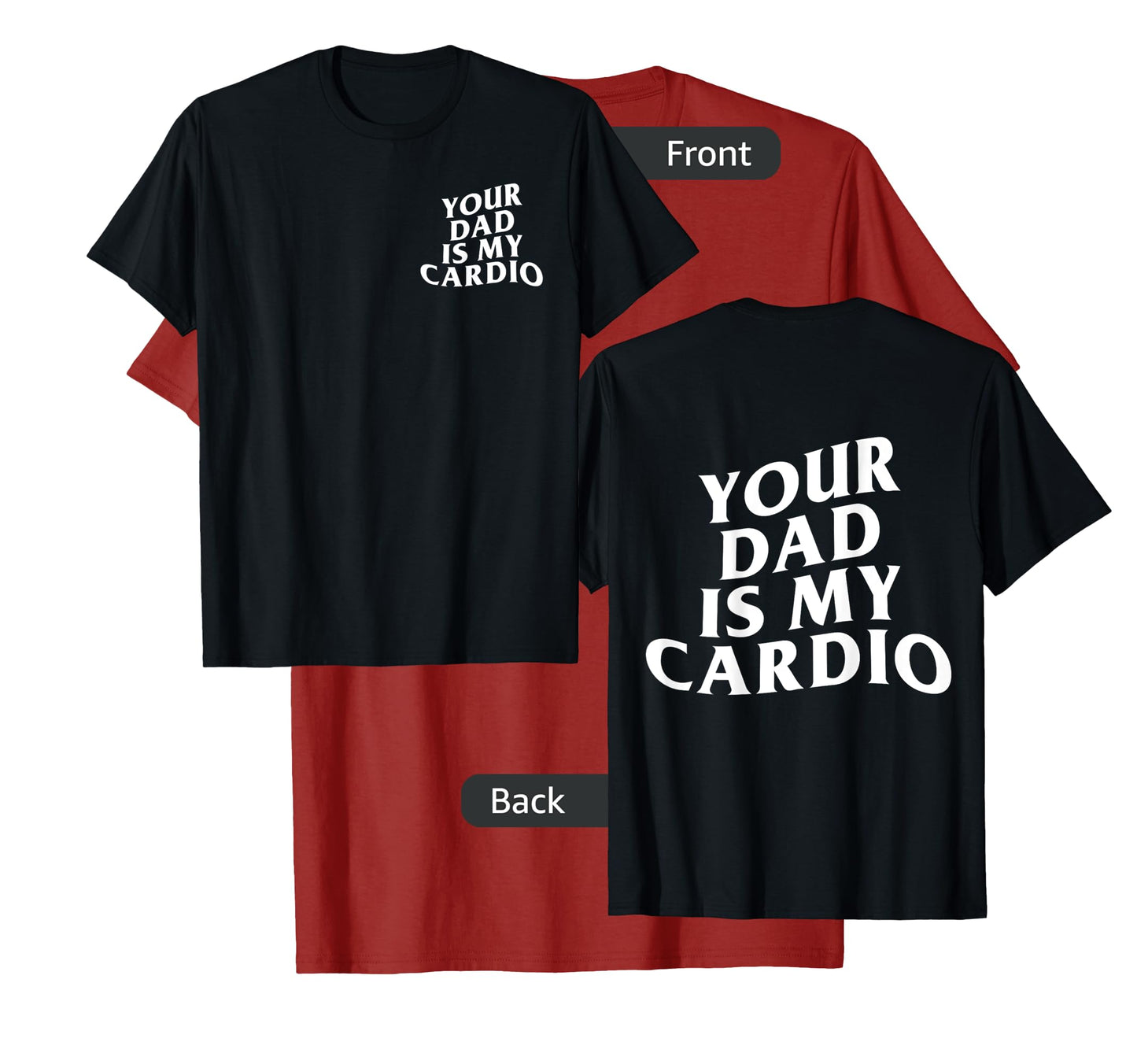 Your Dad Is My Cardio funny T-Shirt