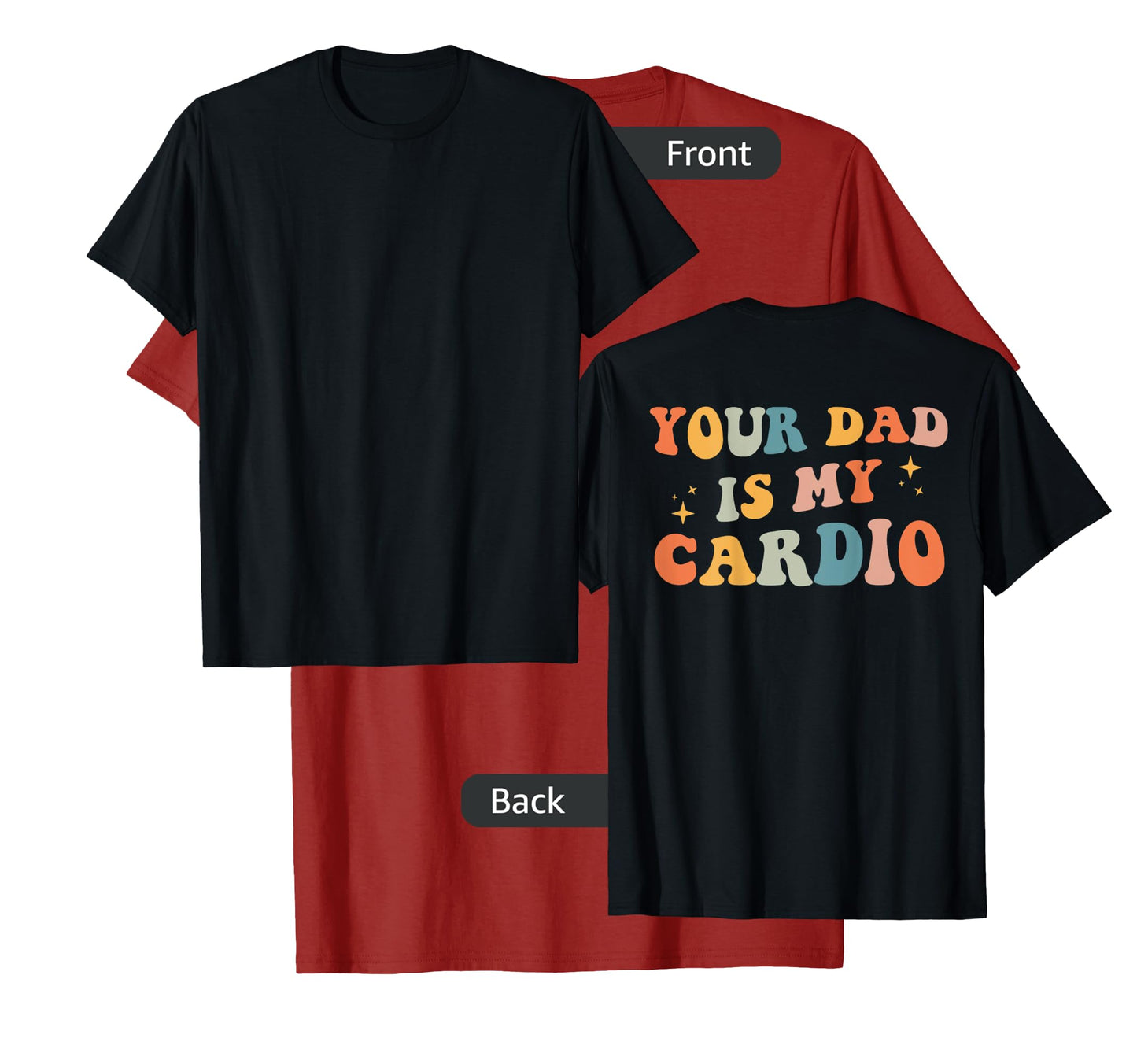 Your Dad Is My Cardio (On Back) Fathers Day Womens Mens T-Shirt
