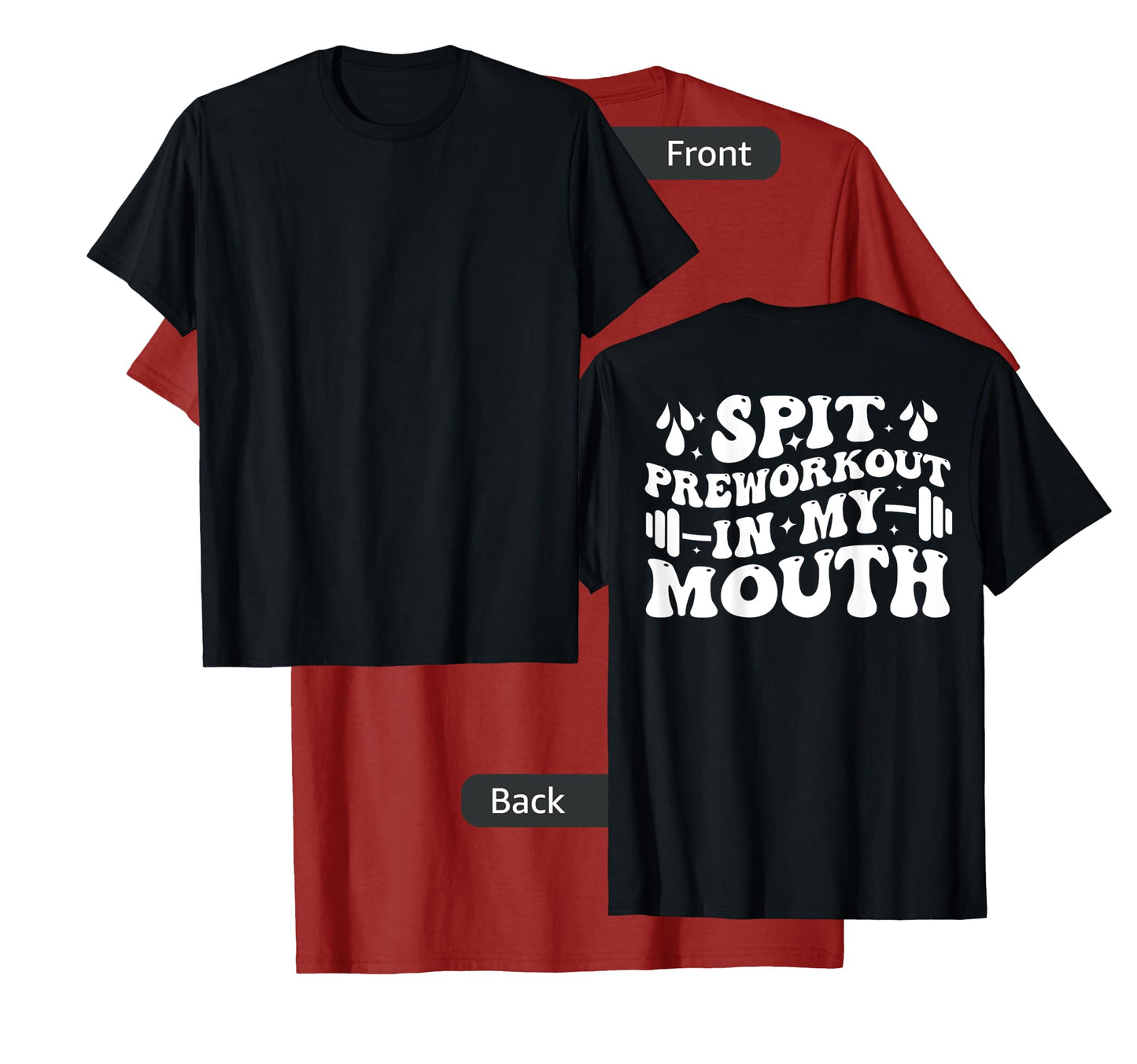 Spit Preworkout In My Mouth Funny Gym Workout ( On Back ) T-Shirt