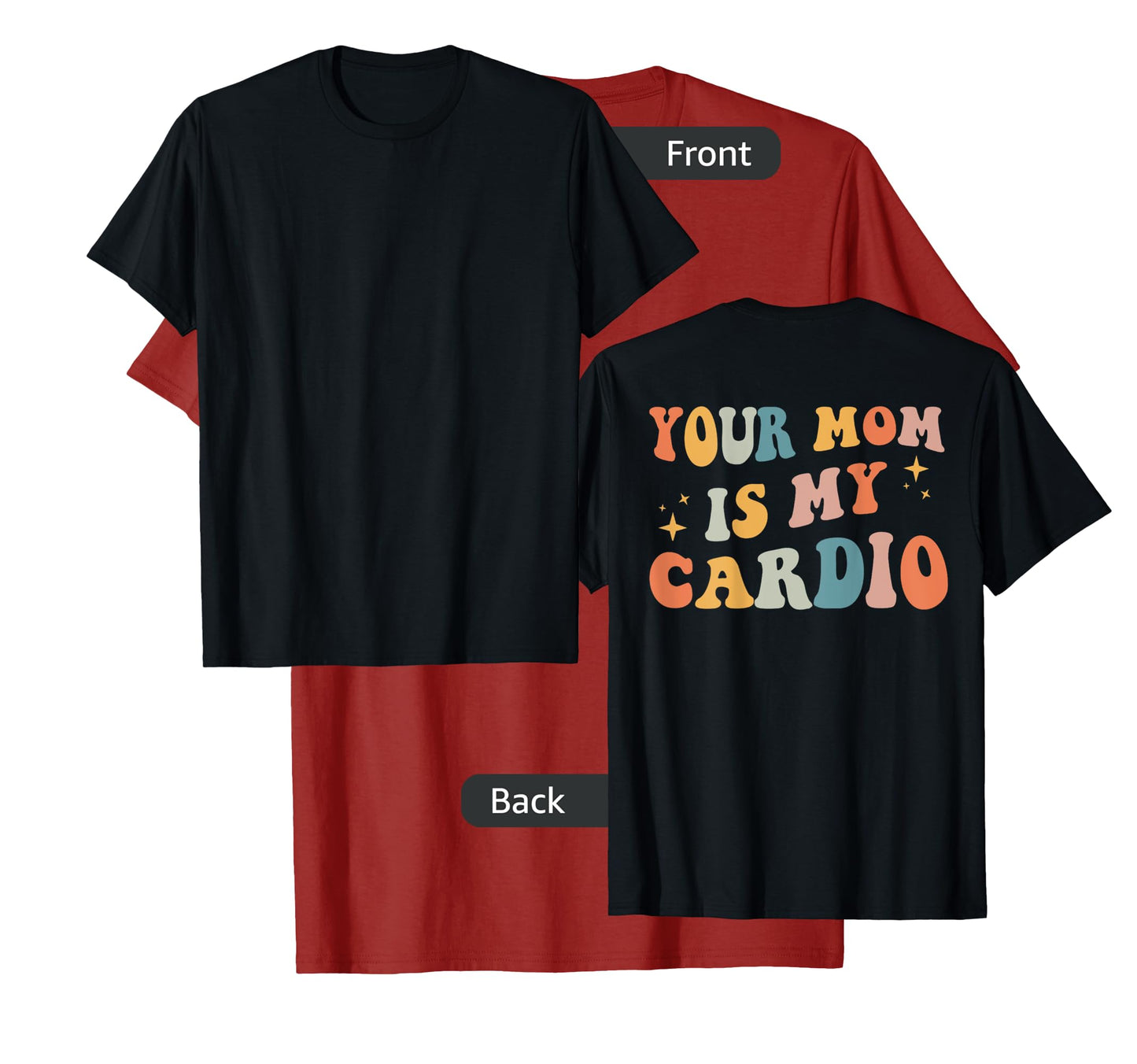 Your Mom Is My Cardio (On Back) T-Shirt