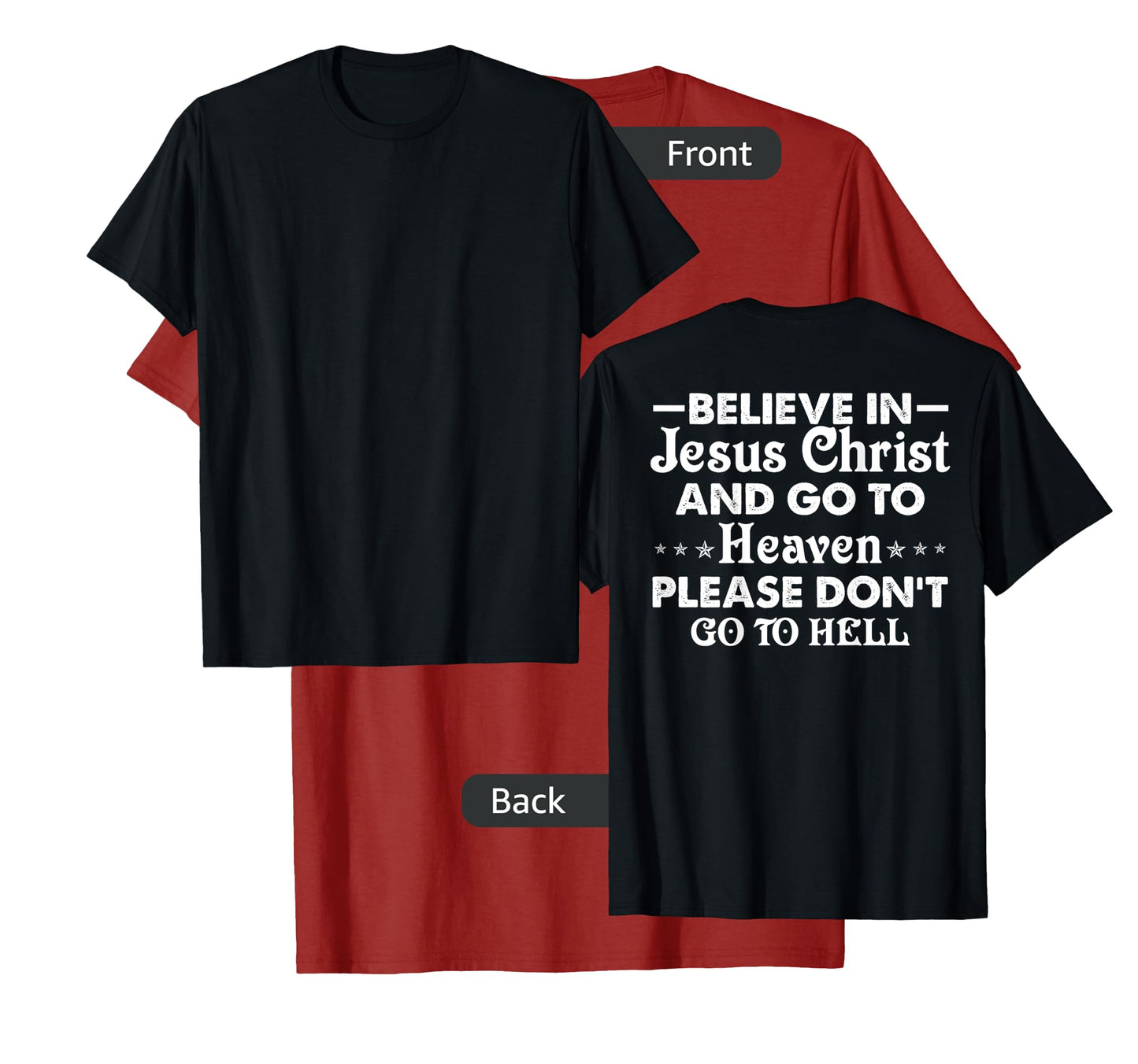 Believe in Jesus Christ and go to heaven don't go to hell T-Shirt