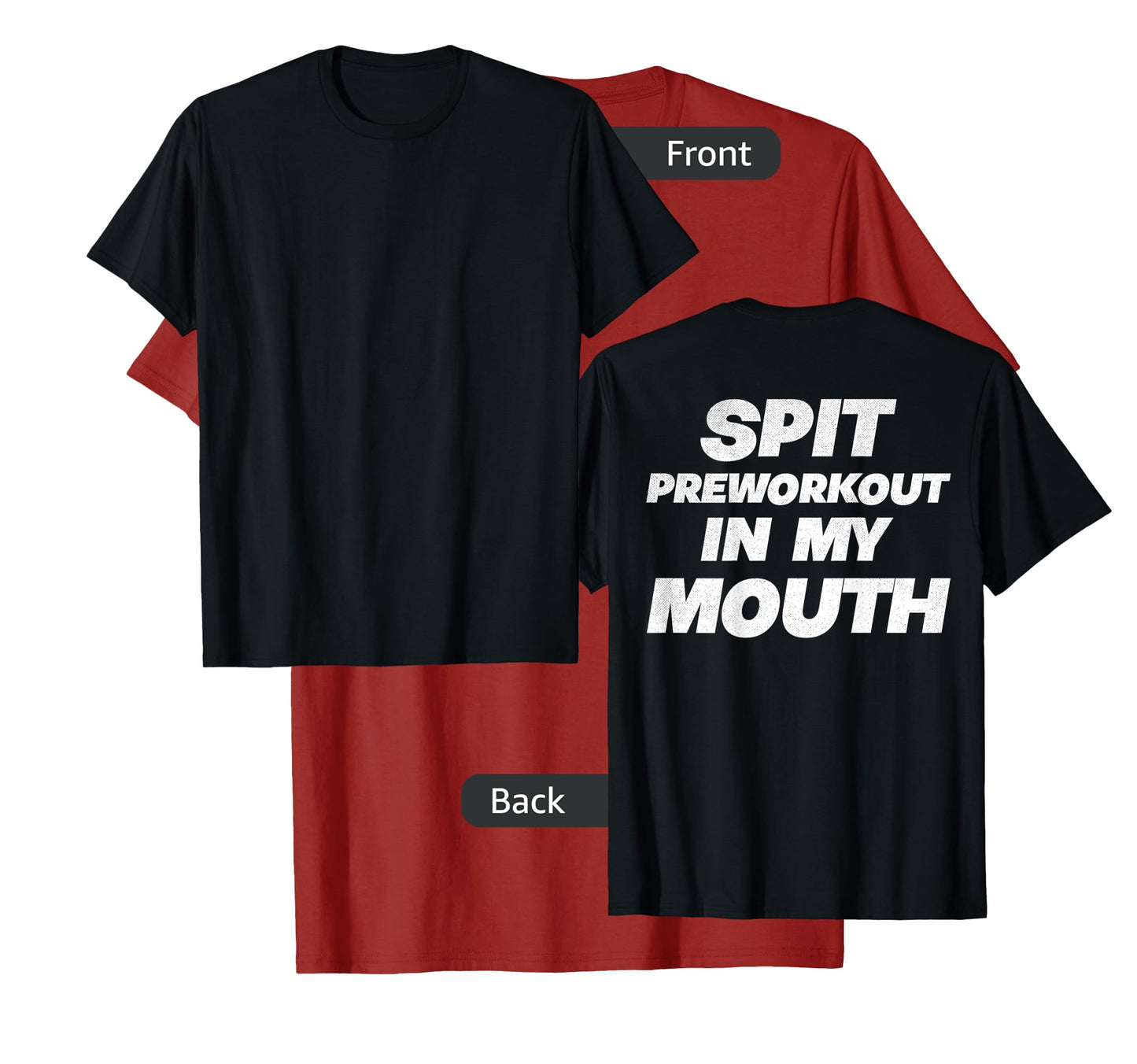 Spit Preworkout In My Mouth (On Back) T-Shirt