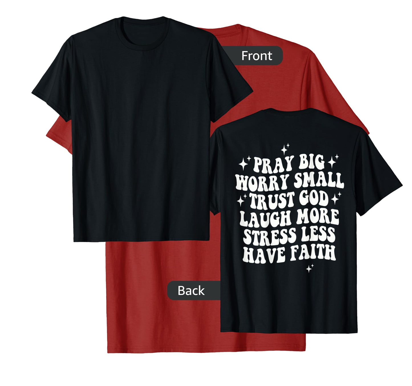 Pray Big Worry Small Trust God Laugh More Stress Less , T-Shirt