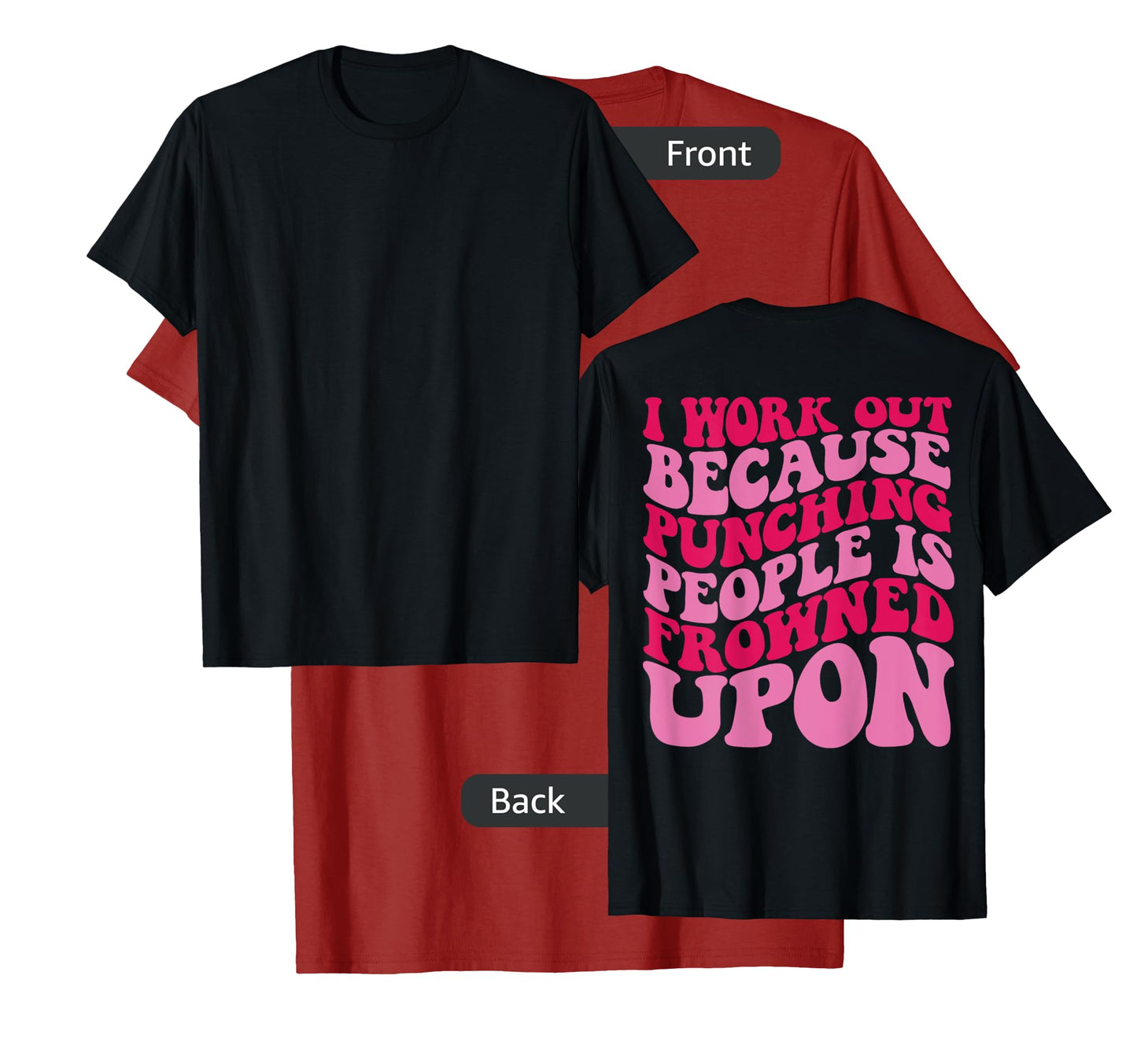 I Work Out Because Punching People Is Frowned Upon T-Shirt
