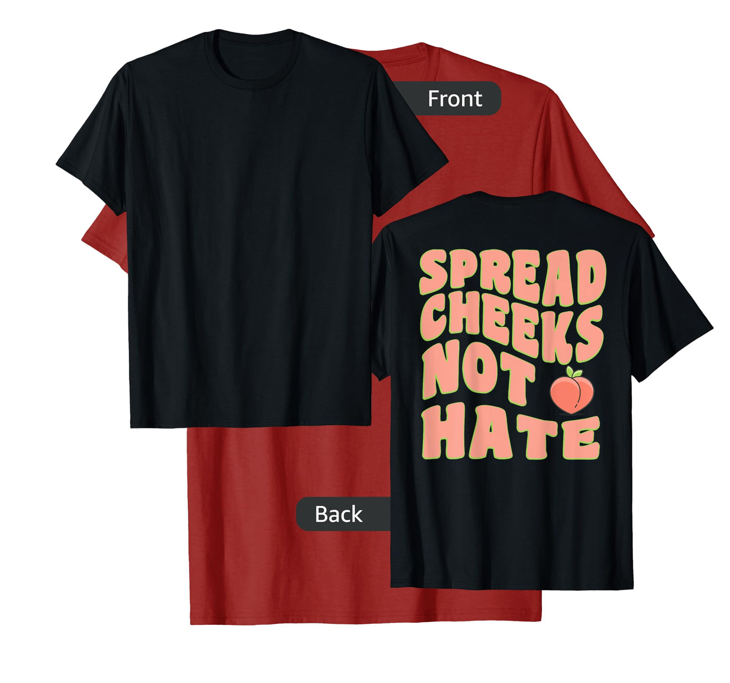 Spread Cheeks Not Hate Groovy Sarcastic Gym (Design On Back) T-Shirt