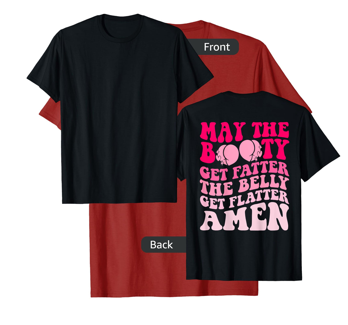 May The Booty Get Fatter The Belly Get Flatter Retro On Back T-Shirt