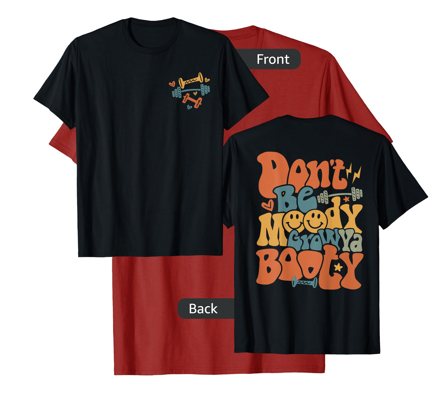 Don’t Be Moody Grow Ya Booty Pump Funny Gym Fitness T-Shirt