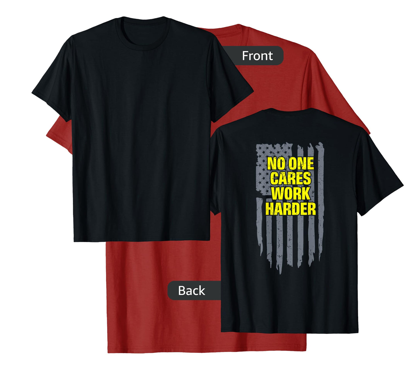 No One Cares Work Harder Motivational Workout Gym on Back T-Shirt