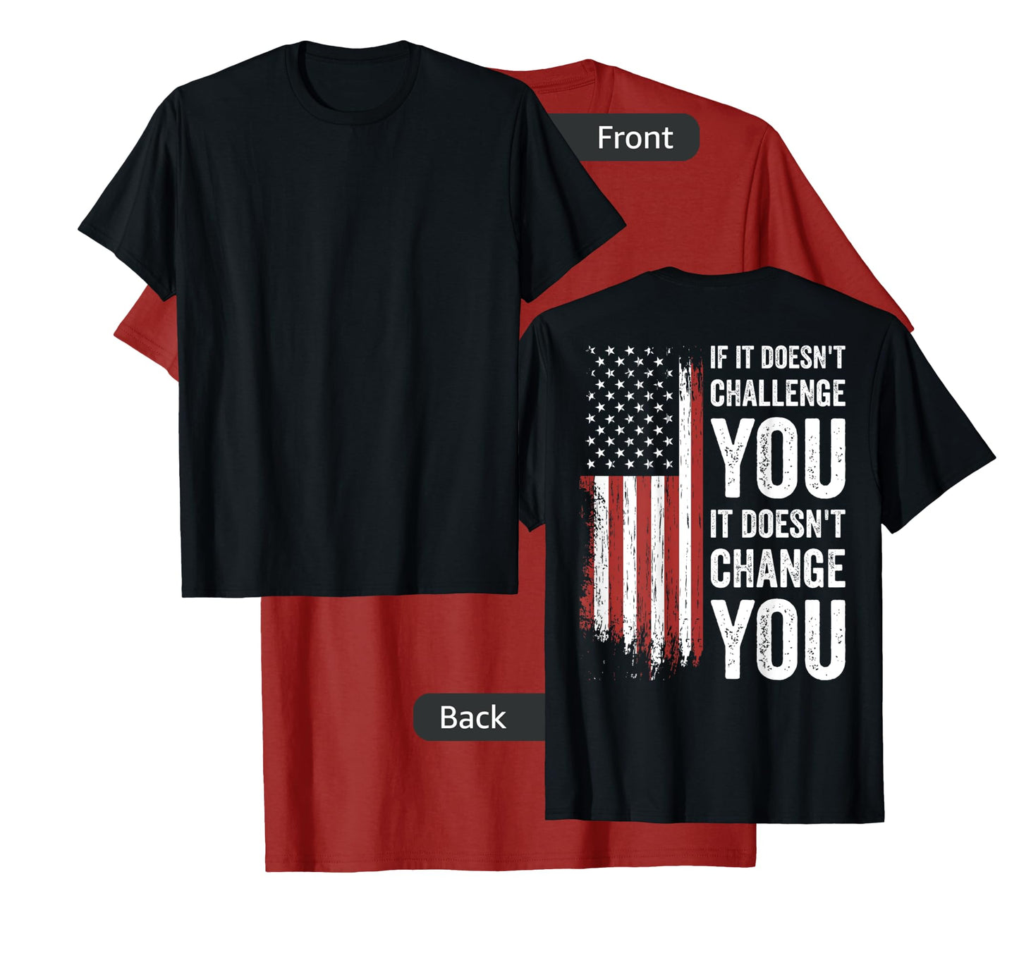 If It Doesn't Challenge You Doesn't Change You (on back) T-Shirt