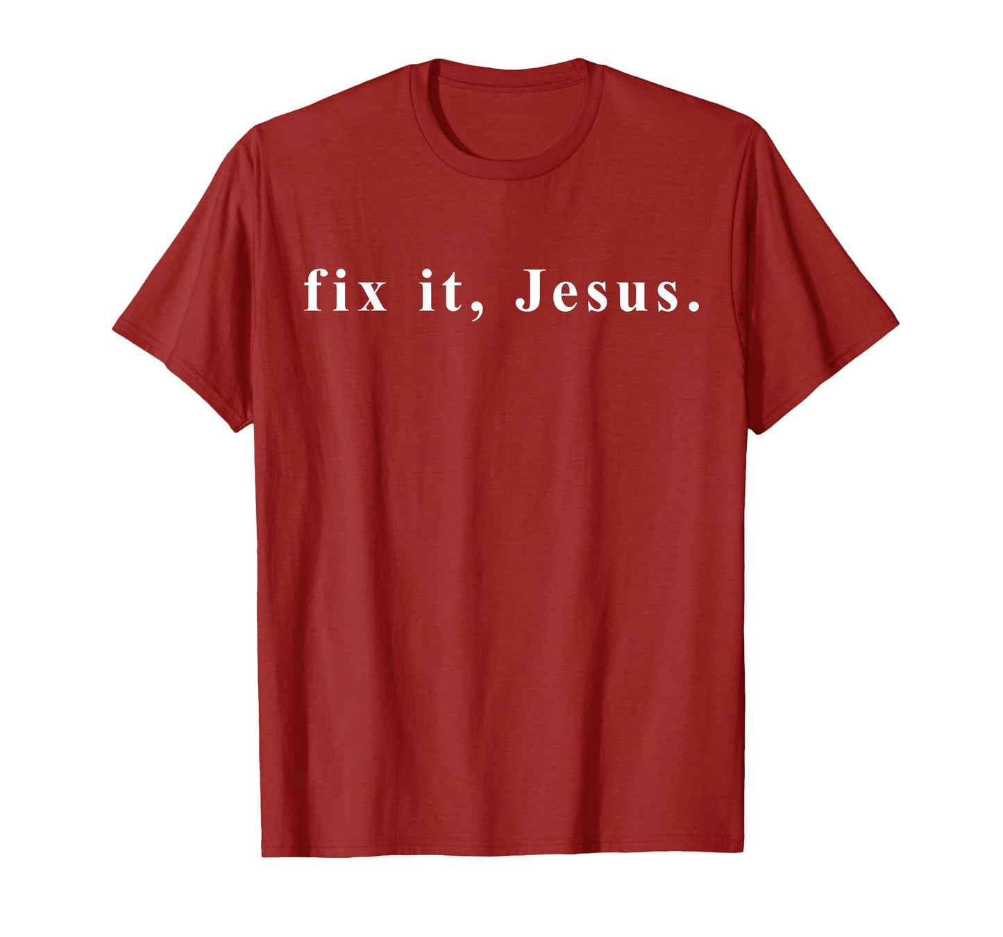 Fix It Jesus T shirt | Tshirt / Words Only On Tee White Font T-Shirt