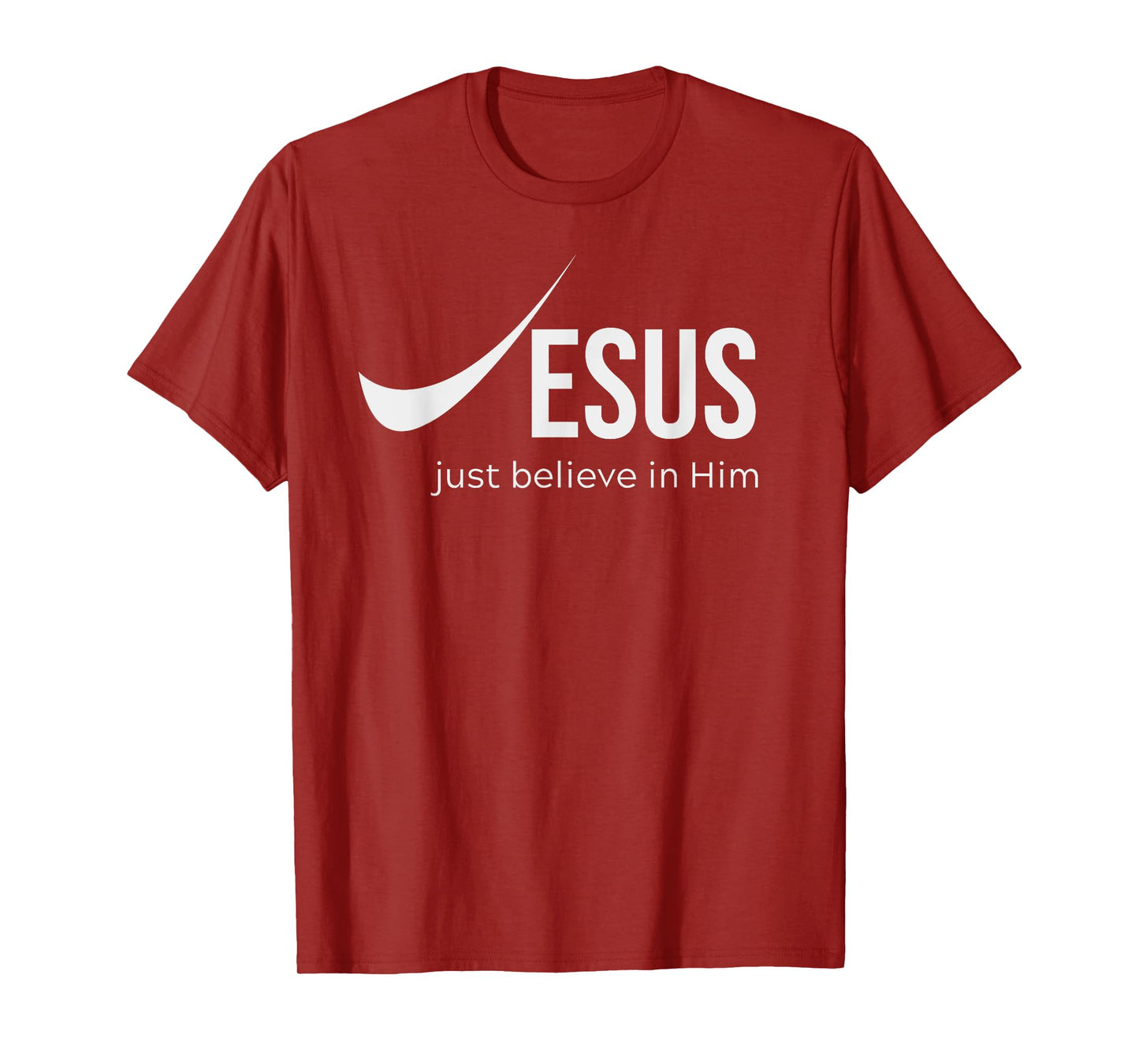Jesus Just Believe in Him Christian Tee for Men and Women T-Shirt