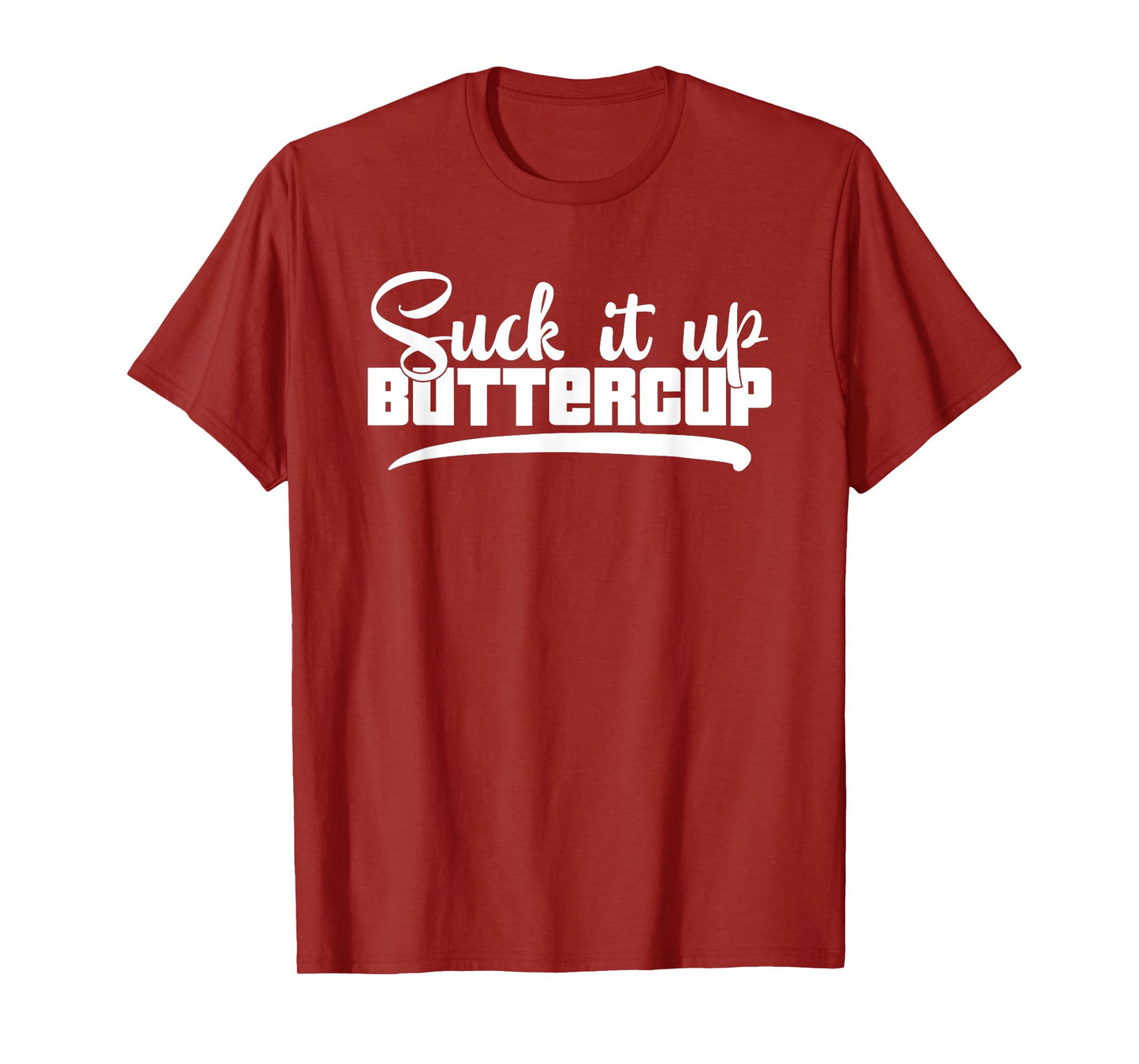 Suck It Up Buttercup Motivational Workout Fitness T-Shirt
