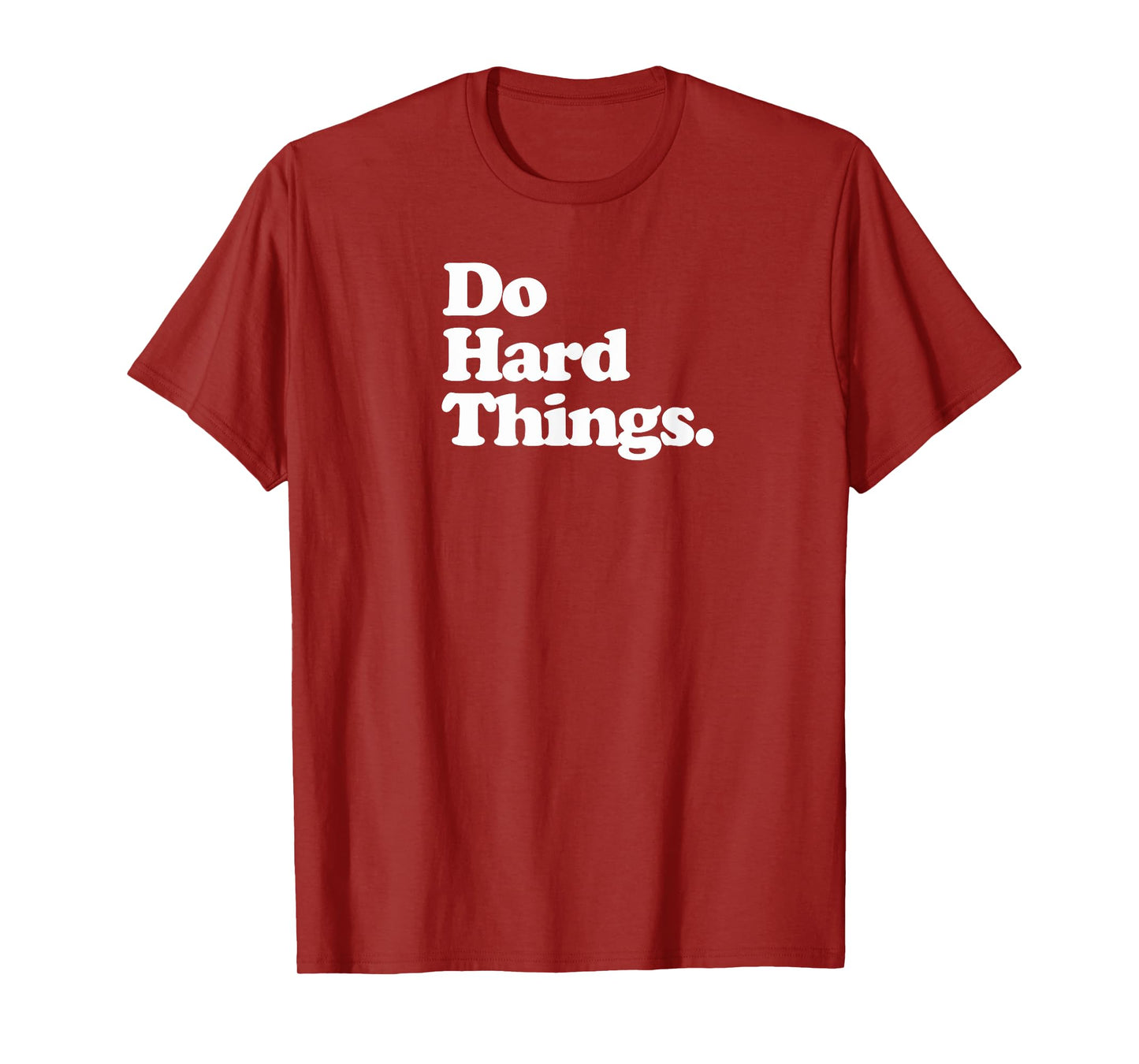Do Hard Things - Motivation T-Shirt