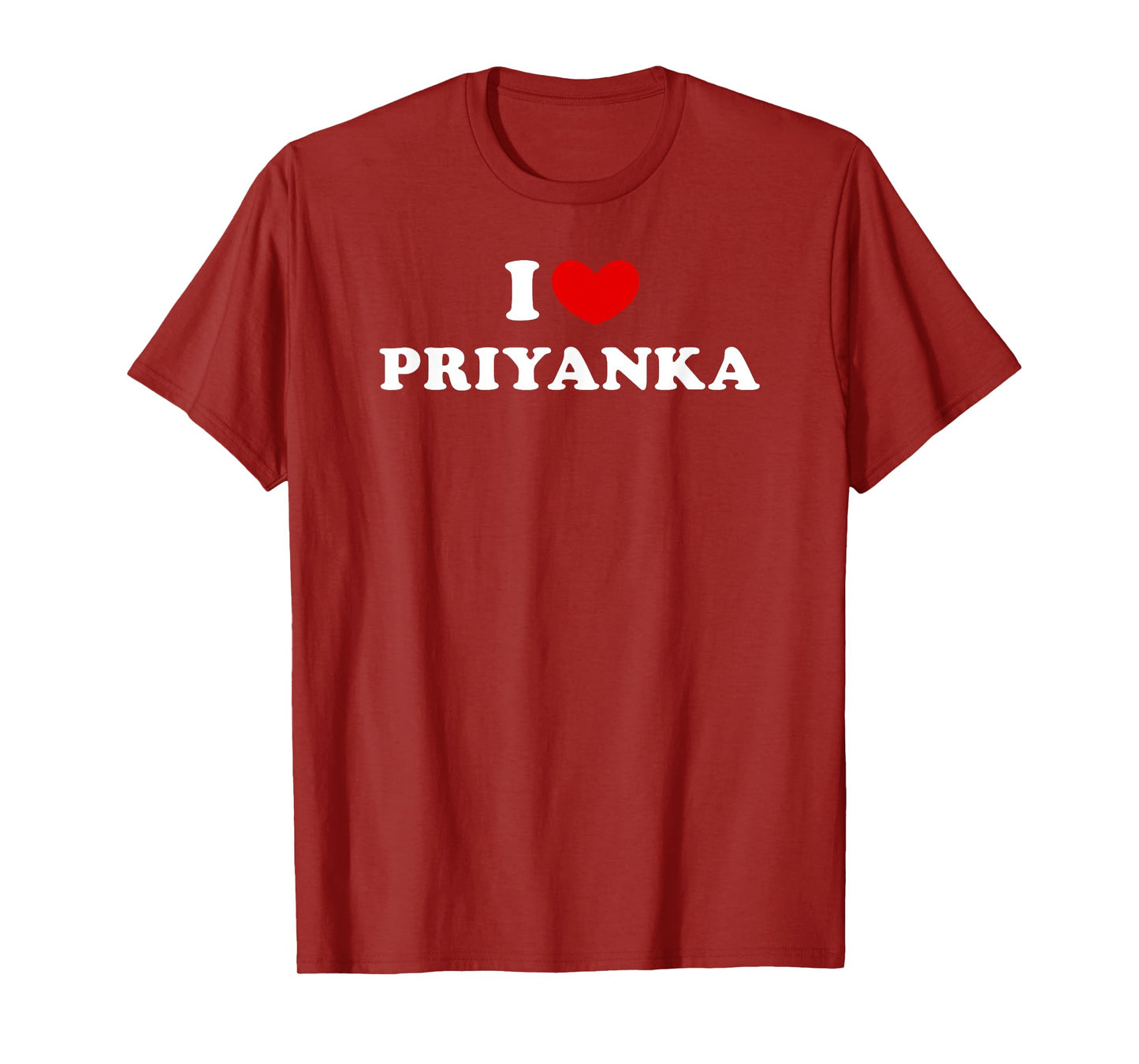 I Love Priyanka, I Heart Priyanka T-Shirt
