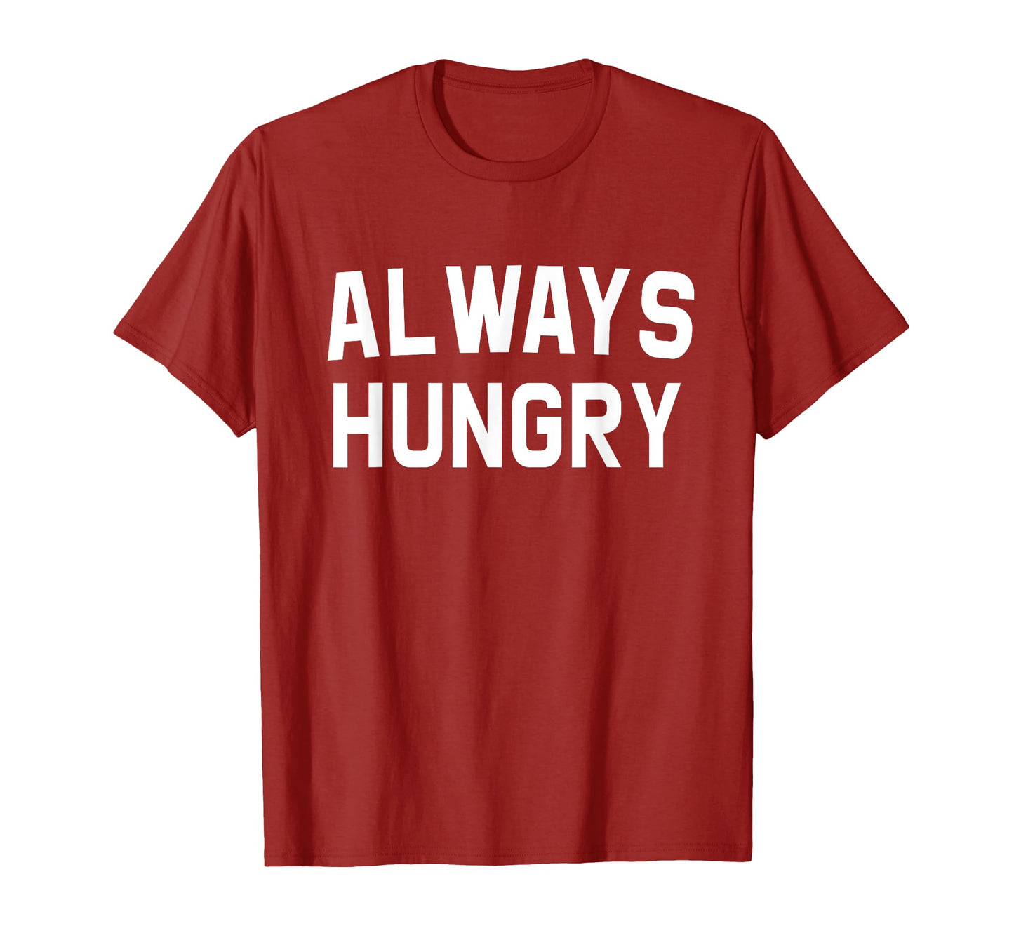 Always Hungry Lettering Funny Workout Saying Quote Mom Humor T-Shirt