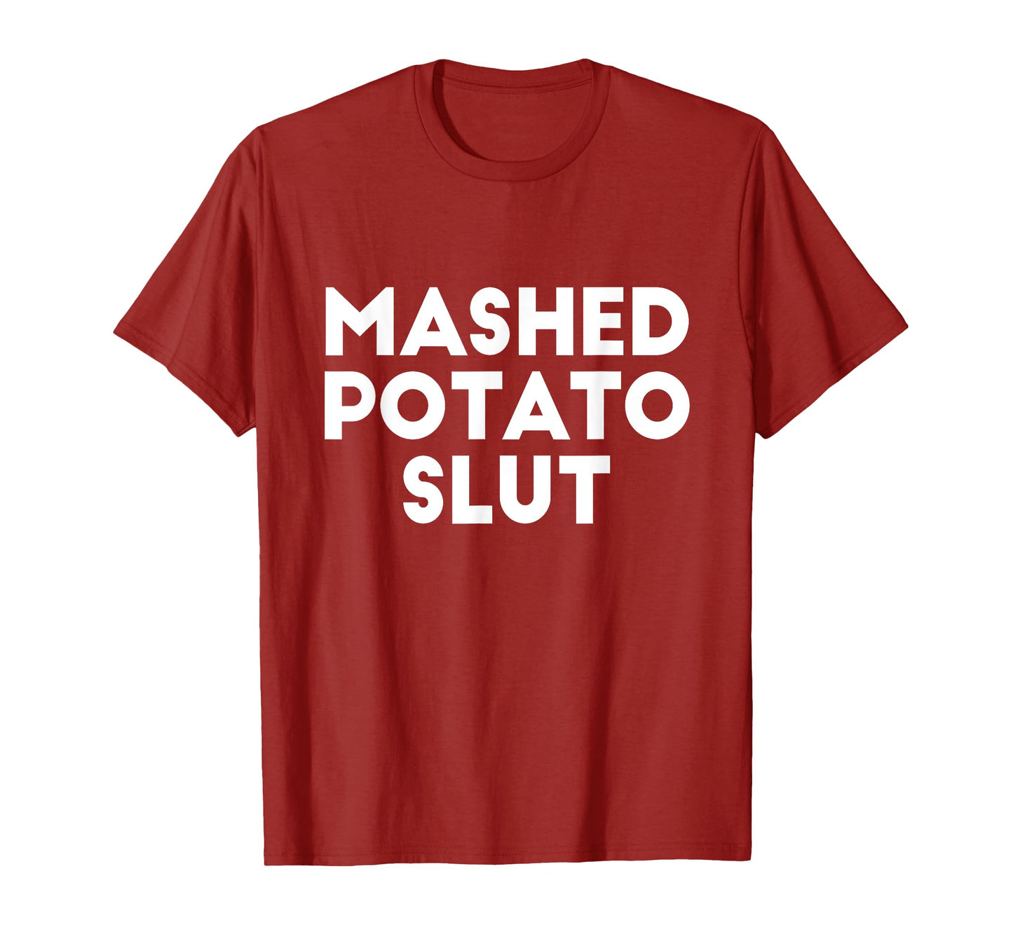 Funny Ironic Sarcastic Sayings Cynical Unique Tees - Mashed Potato Slut Irreverent Funny Adult Humor Sluts Unisex-Adults T-Shirt - Black - X-Small - Short Sleeve