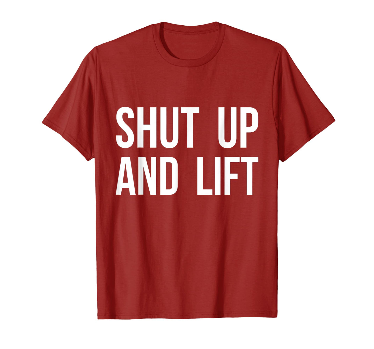 Shut Up and Lift T-Shirt