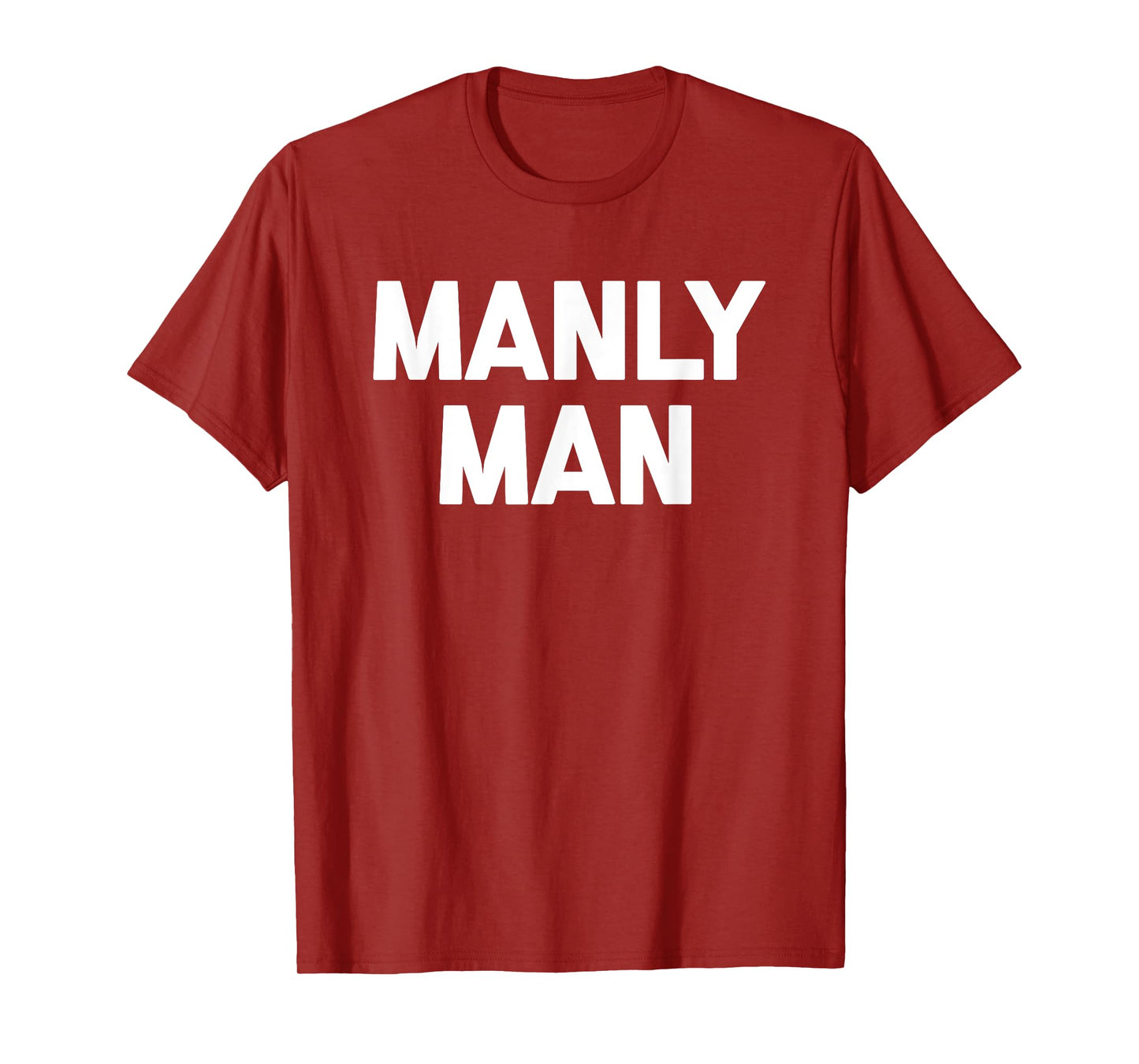 Manly Man T-Shirt funny saying sarcastic novelty humor cool T-Shirt