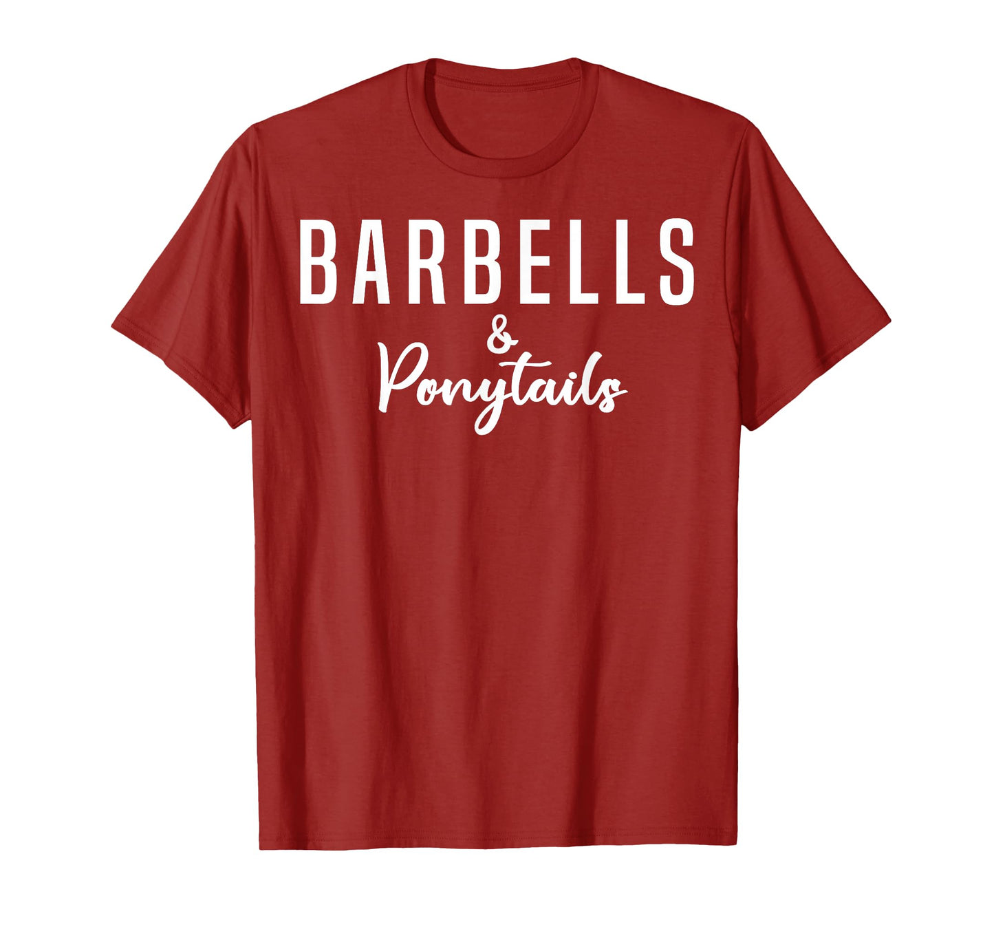 Barbells And Ponytails - Motivational Fitness Women Gym T-Shirt