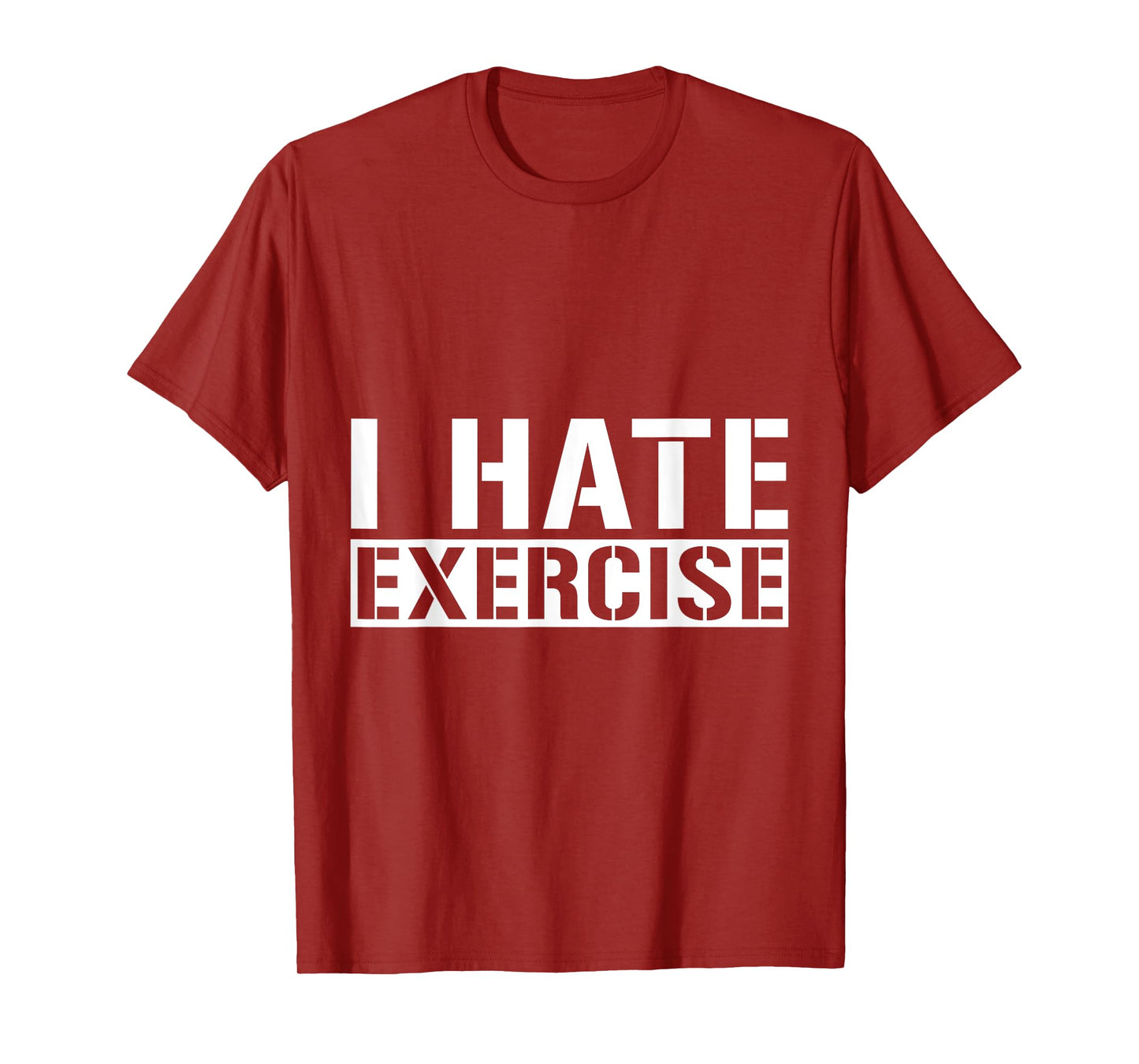 I Hate Exercise --- T-Shirt