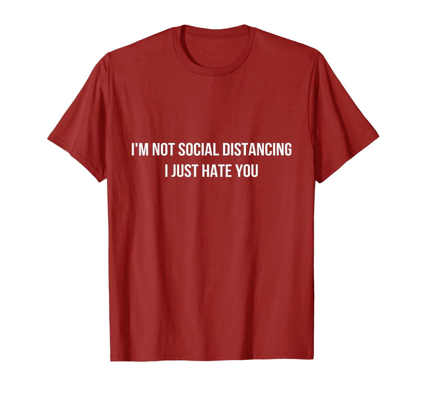 I'm Not Social Distancing I Just hate You Quotes Graphic T-Shirt