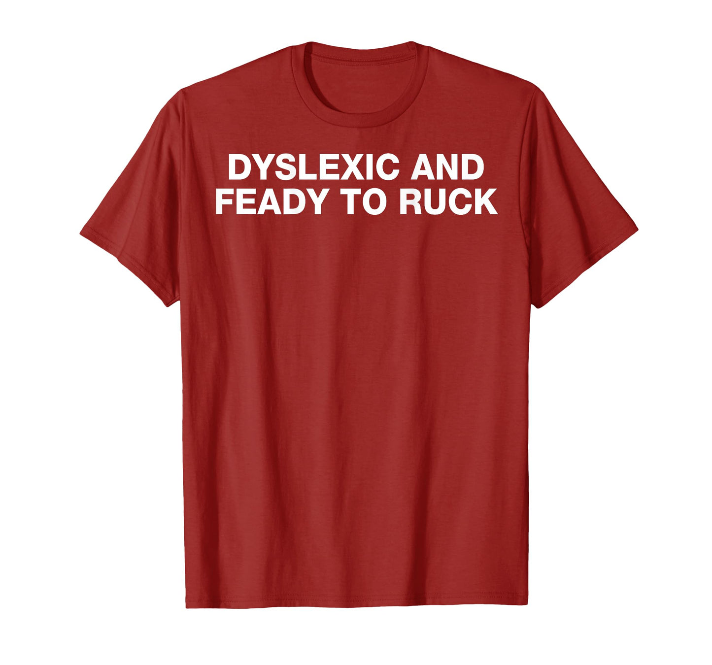 Dyslexic And Feady To Ruck - Retro Funny Saying Sarcastic T-Shirt