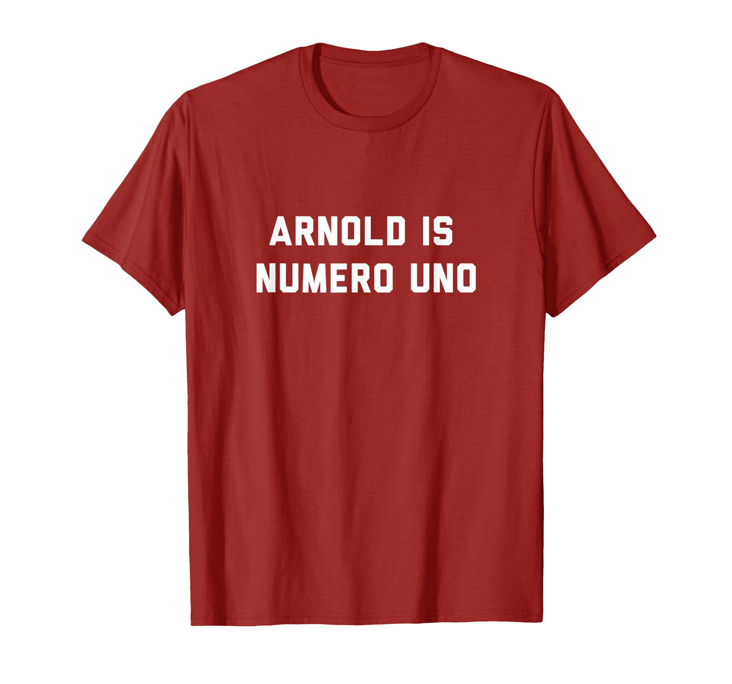 Arnold is Numero Uno, Gym, Workout, Body Building T-Shirt