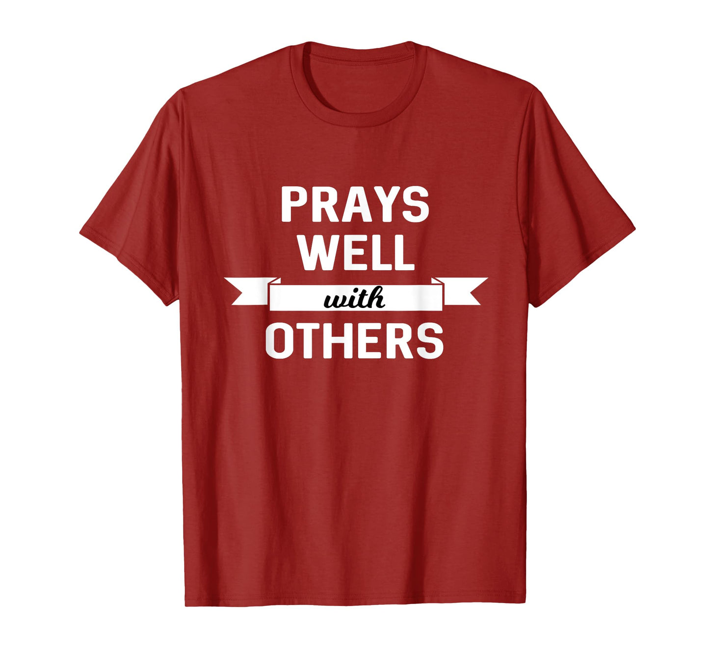 Prays Well With Others Funny Christian T-shirt T-Shirt