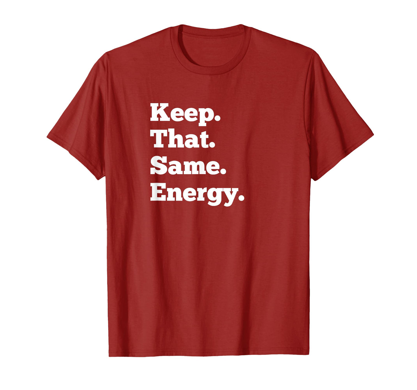Keep That Same Energy Hip Hop Rap Workout T-Shirt Men Women T-Shirt