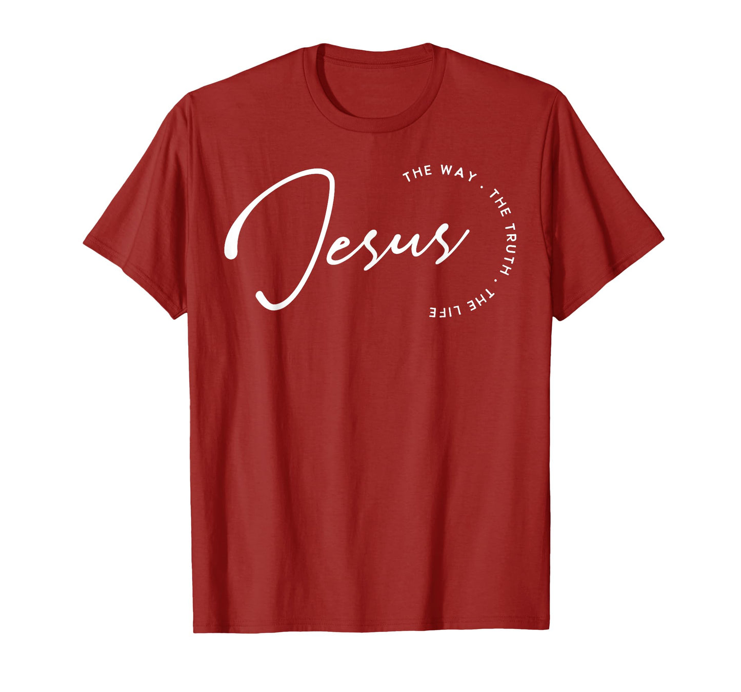 Jesus The Way The Truth The Life Bible Verse Faith Gift T-Shirt