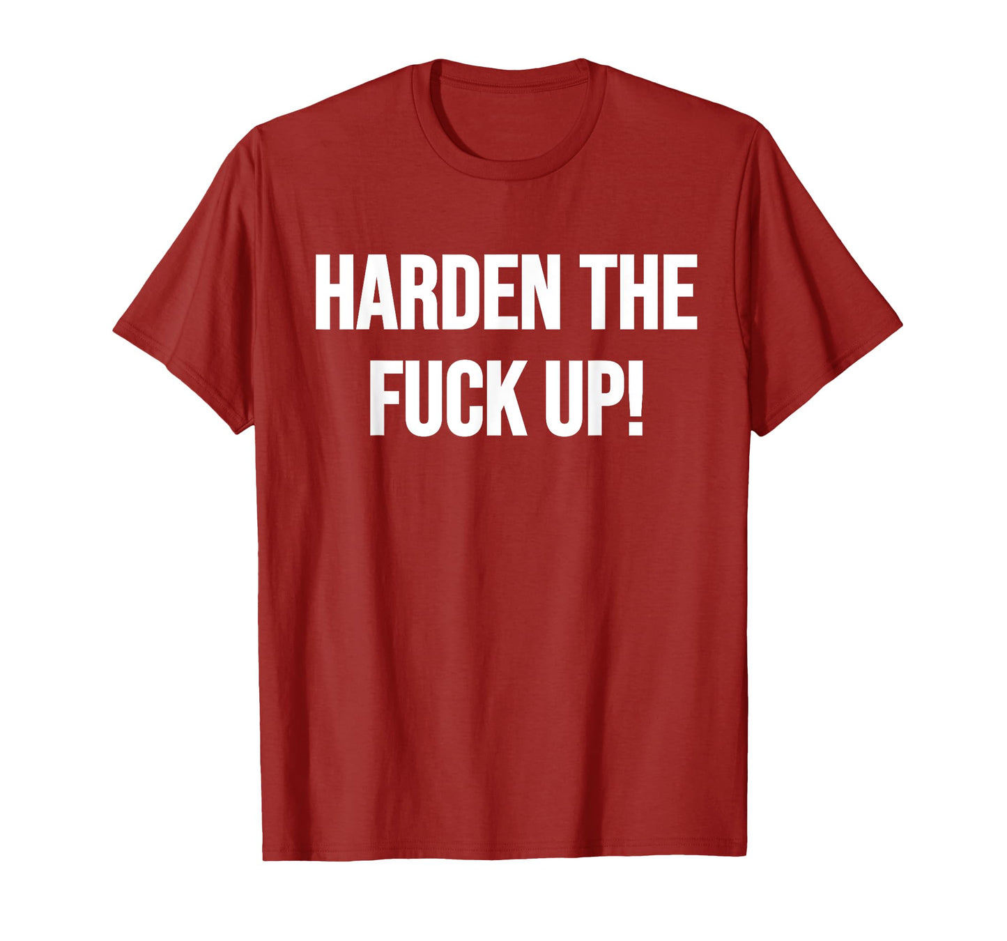 Harden The Fuck Up! Fitness Weightlifting Exercise Workout T-Shirt