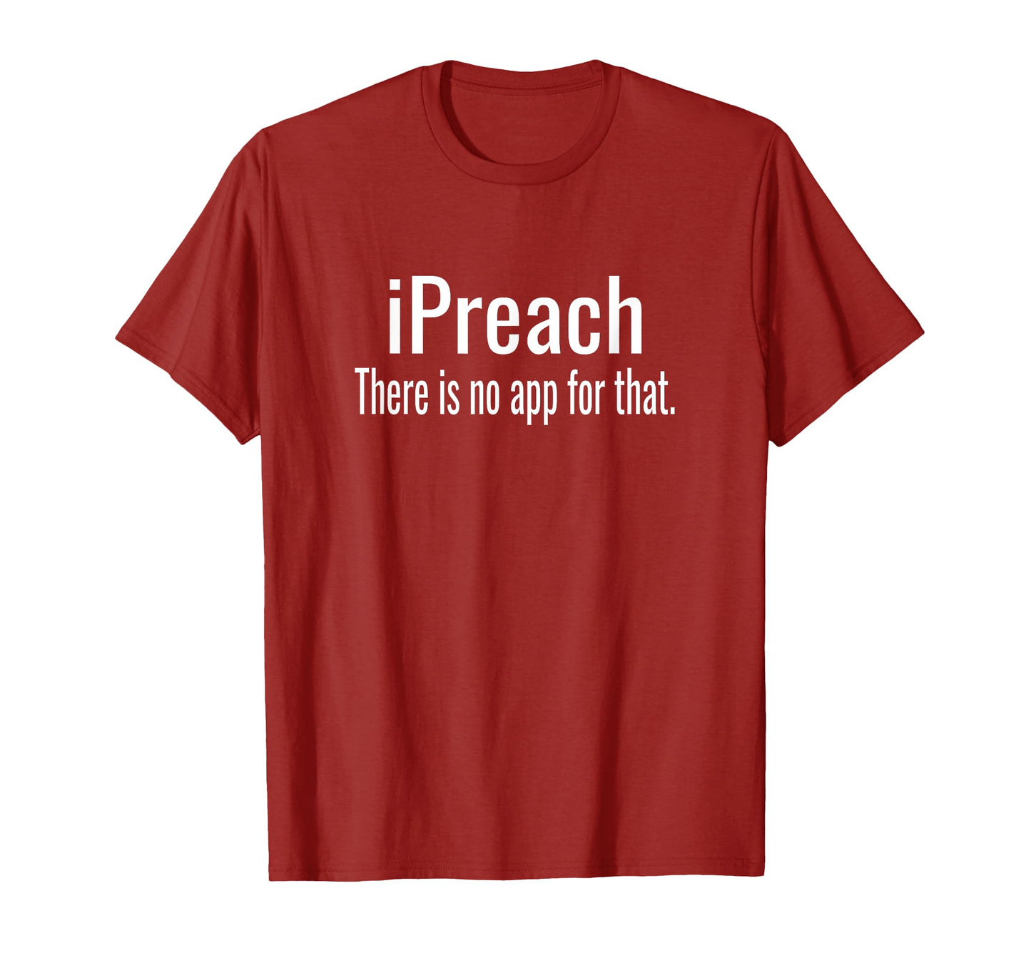 I Preach There Is No App For That - Preacher T-Shirt