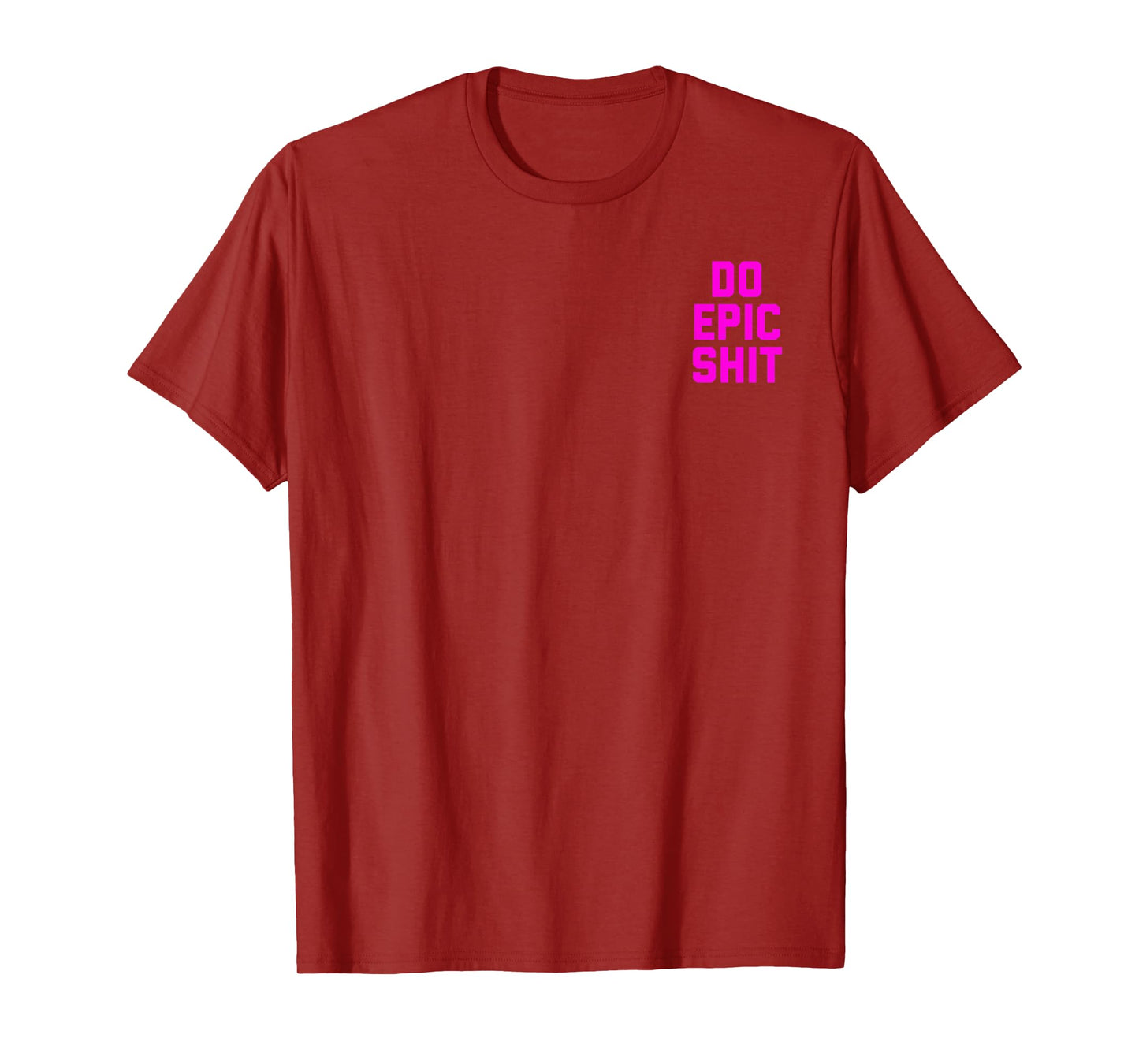 Do Epic Shit T-Shirt