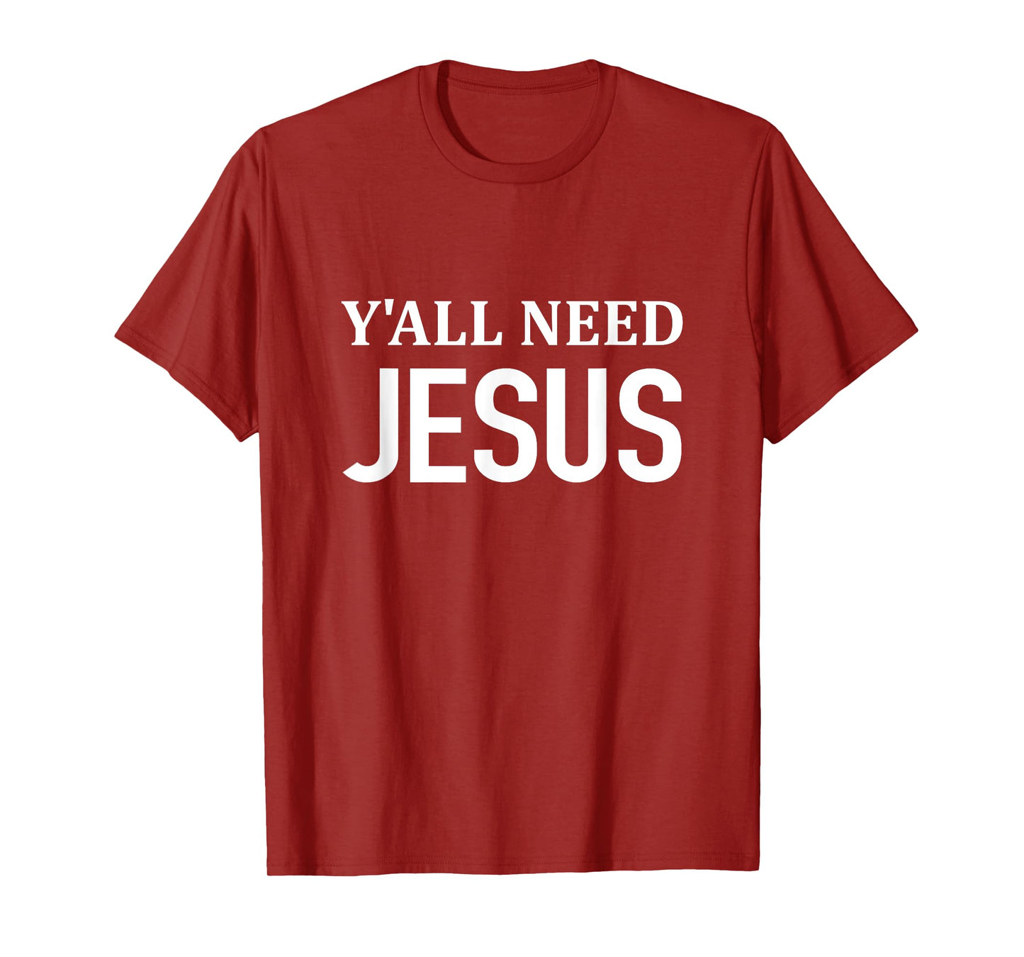 Y'all Need JESUS - Christianity Church Religious T-Shirt T-Shirt