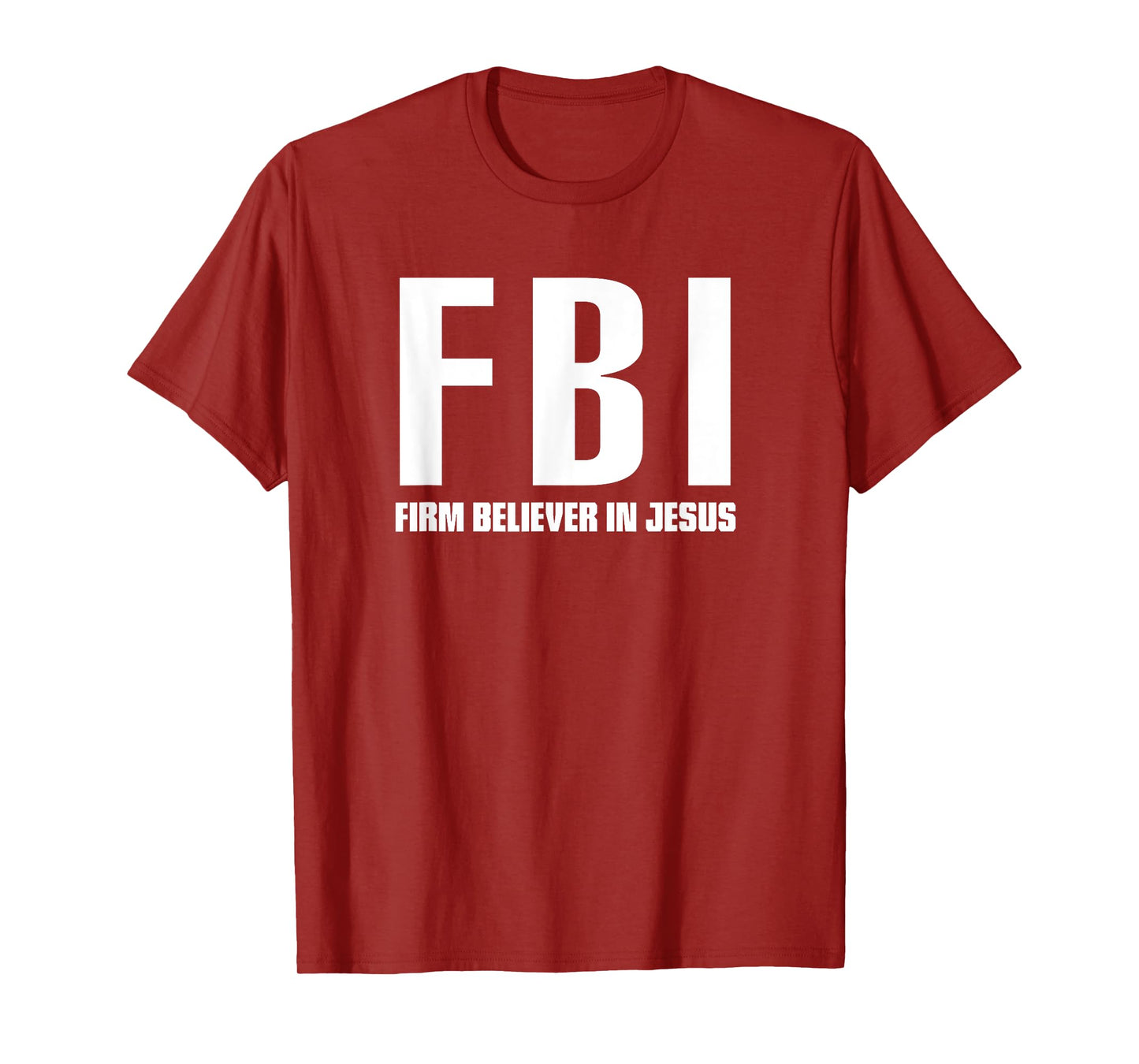 FBI Firm believer in Jesus t-shirt T-Shirt