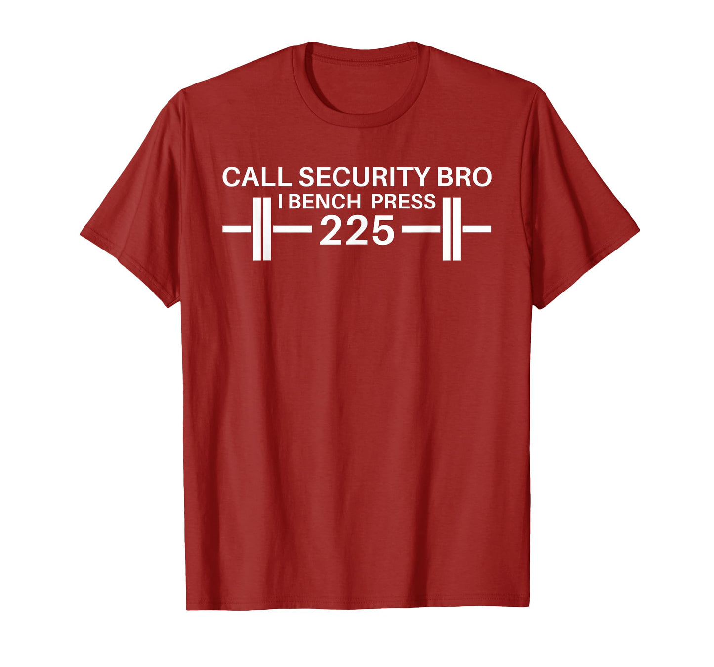 225 Bench Press Call Security Workout Gear Ironic T-Shirt